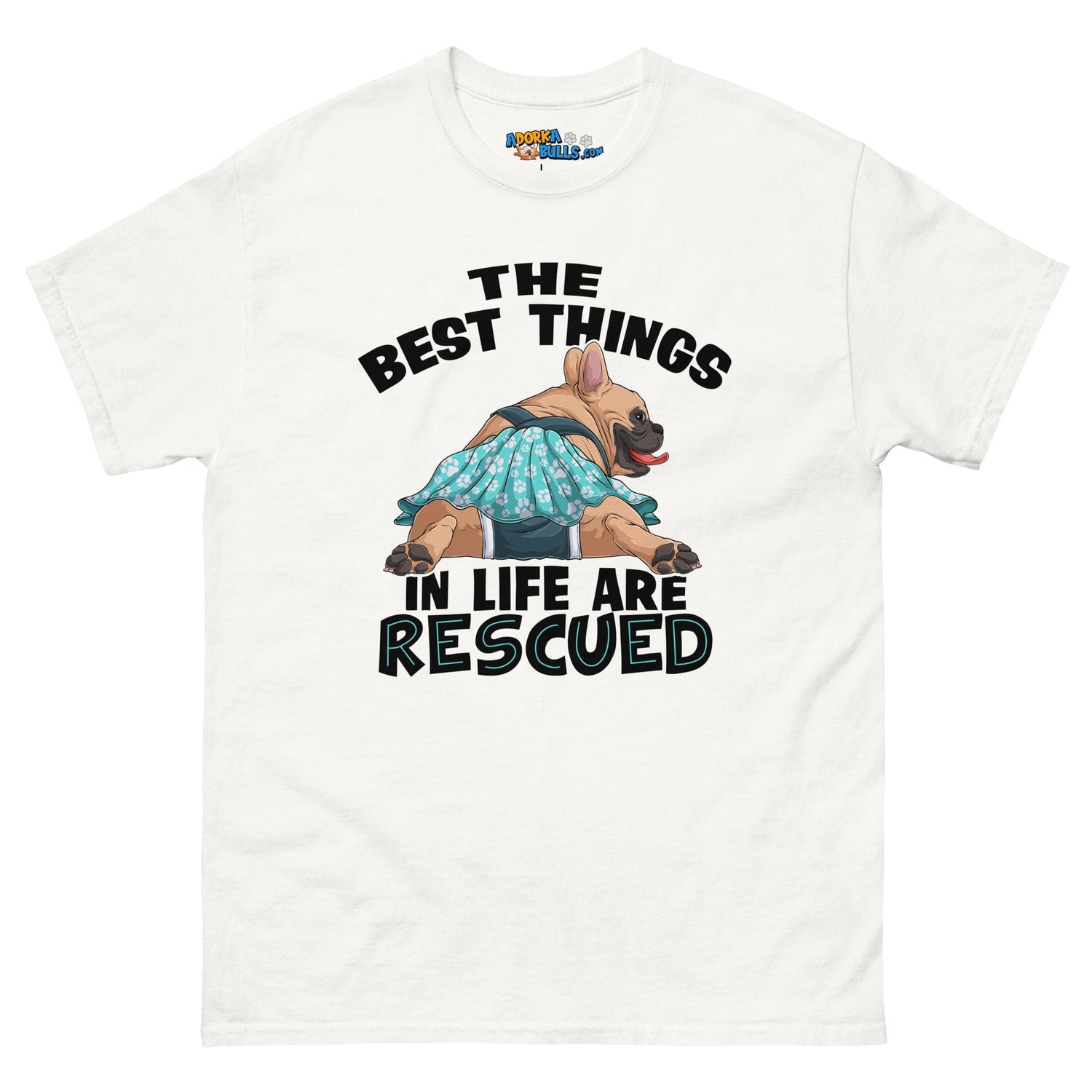 "The Best Things In Life Are Rescued" Female French Bulldog Men&