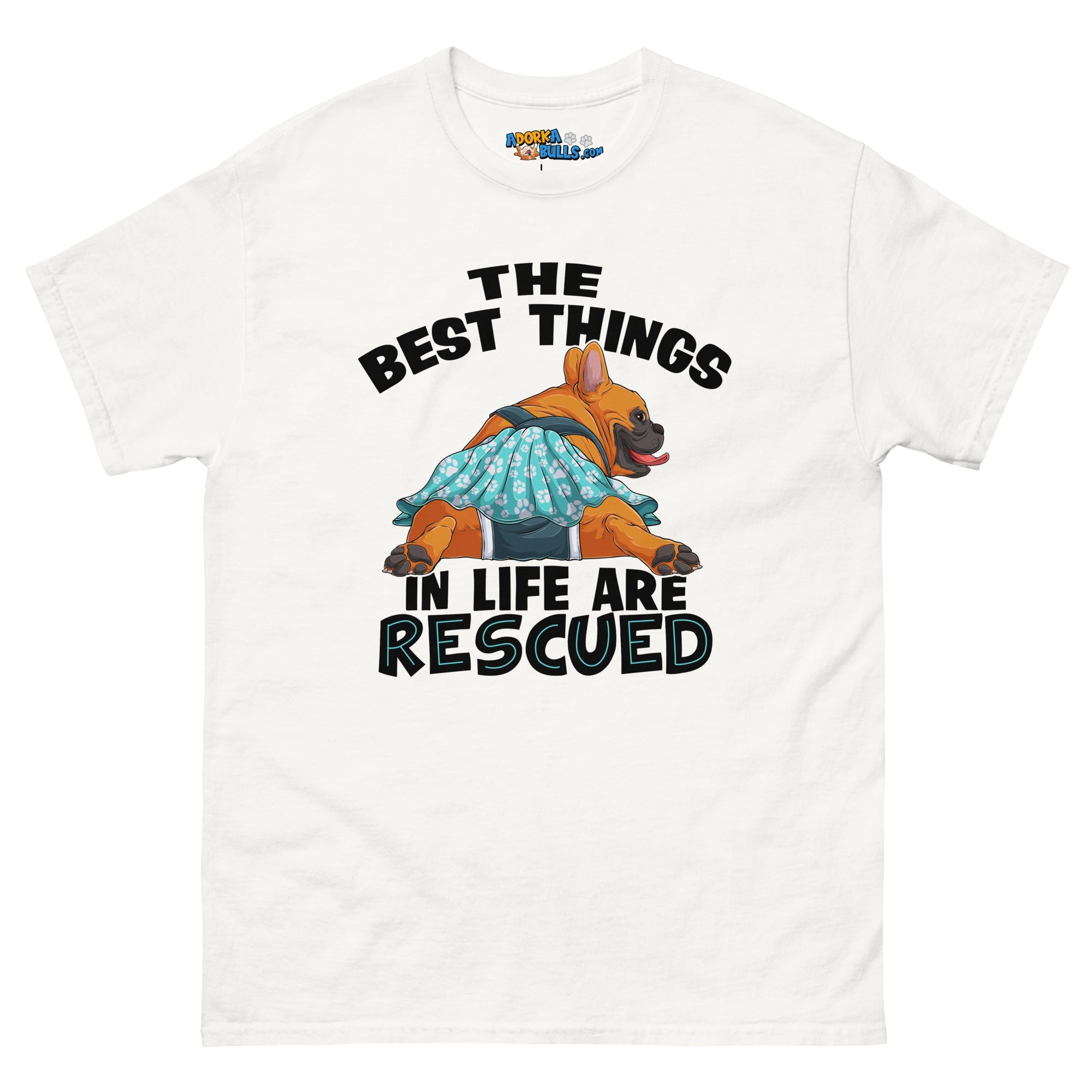 "The Best Things In Life Are Rescued" Female French Bulldog Men&