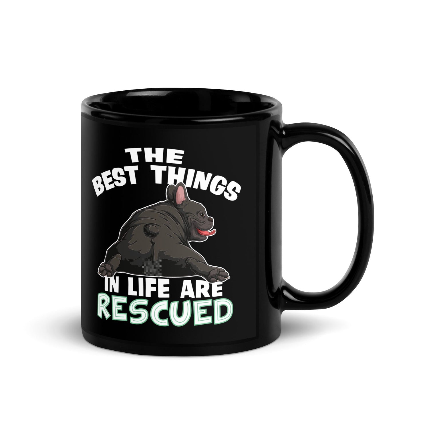 "The Best Things In Life Are Rescued" French Bulldog Mug | B&W Colored