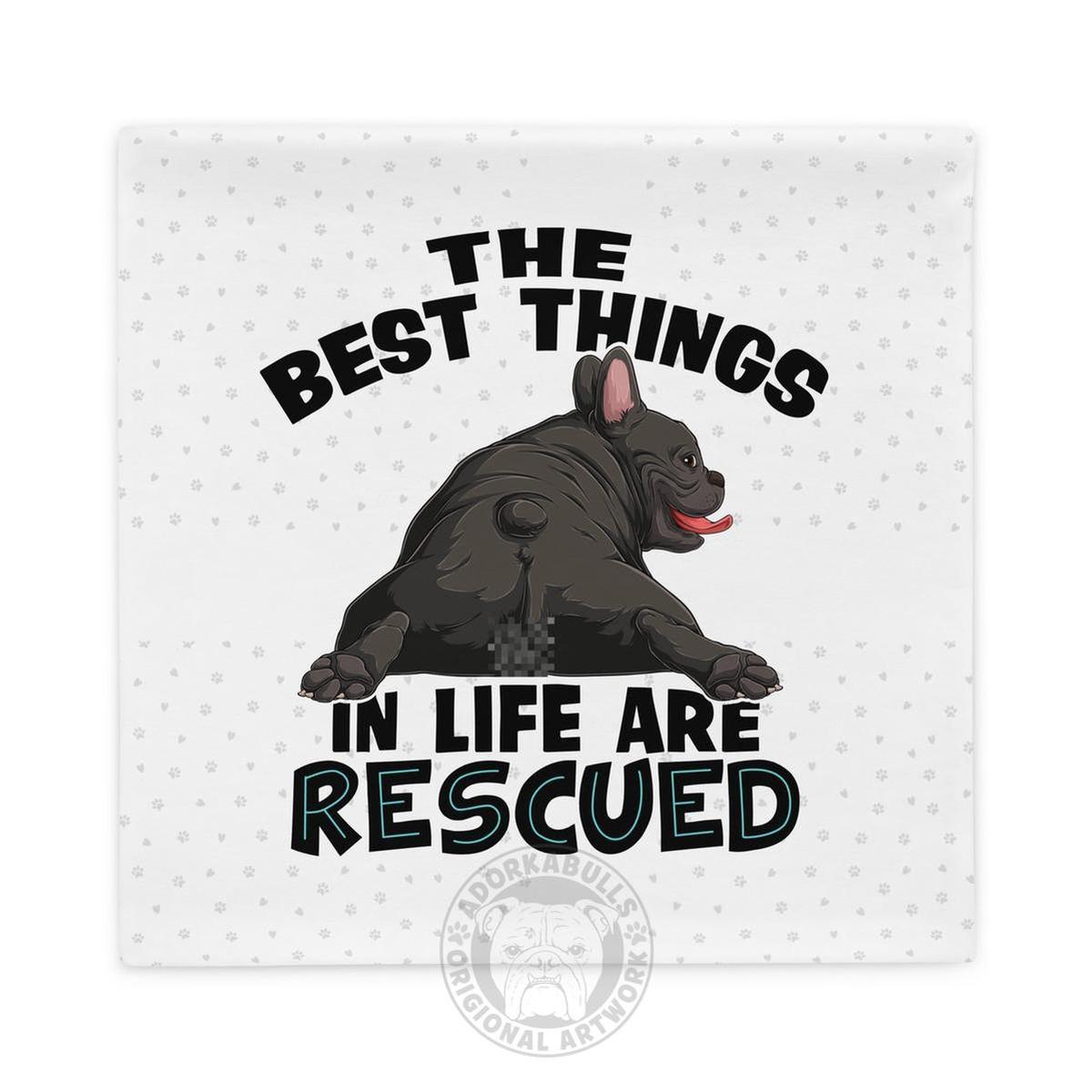 "The Best Things In Life Are Rescued" French Bulldog Pillow Case | B&W Colored