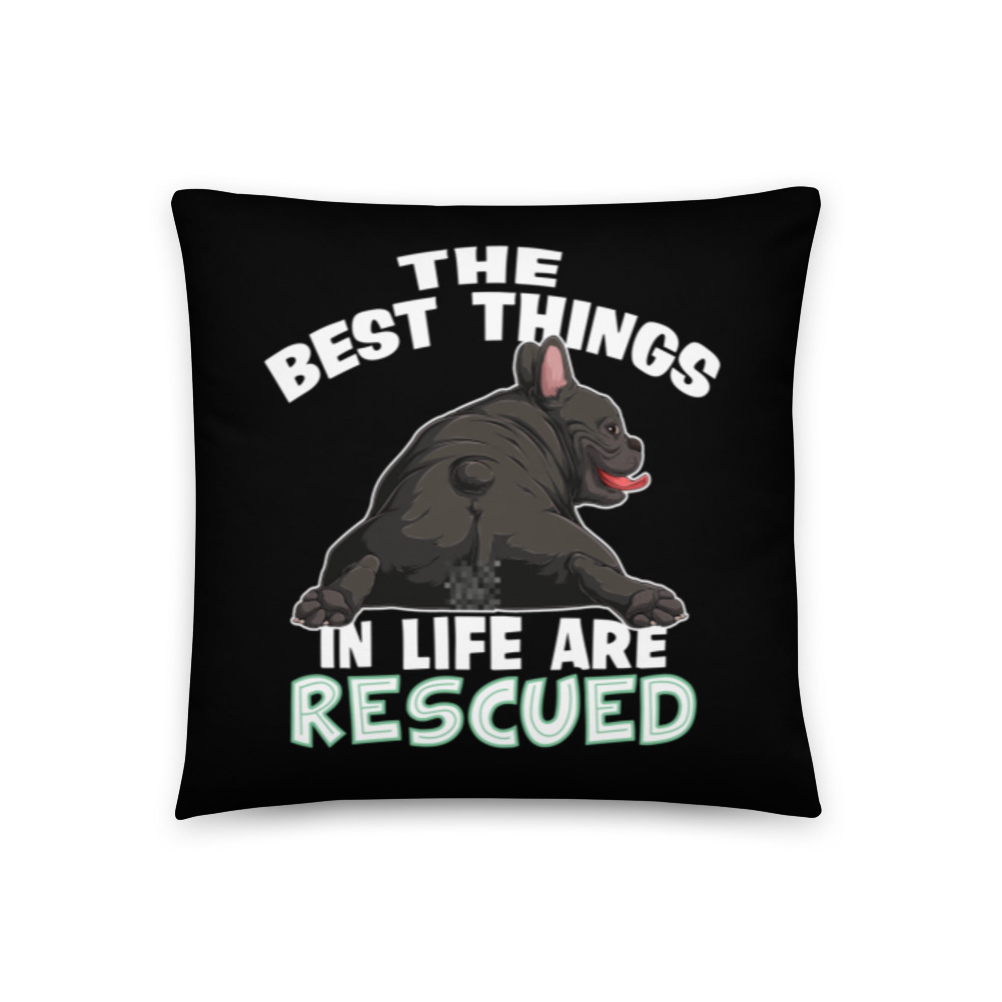 "The Best Things In Life Are Rescued" French Bulldog Throw Pillow | B&W Colored
