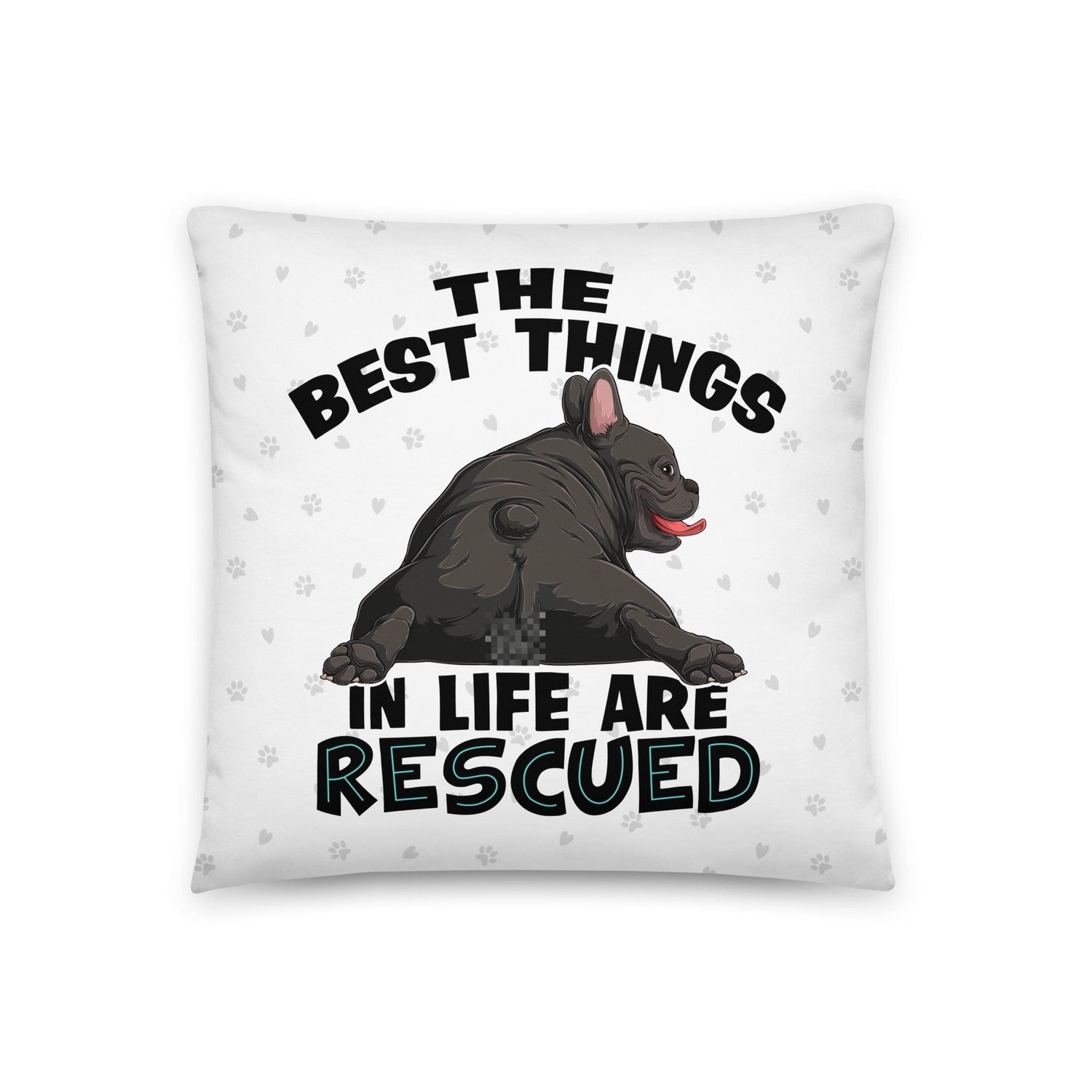 "The Best Things In Life Are Rescued" French Bulldog Throw Pillow | B&W Colored