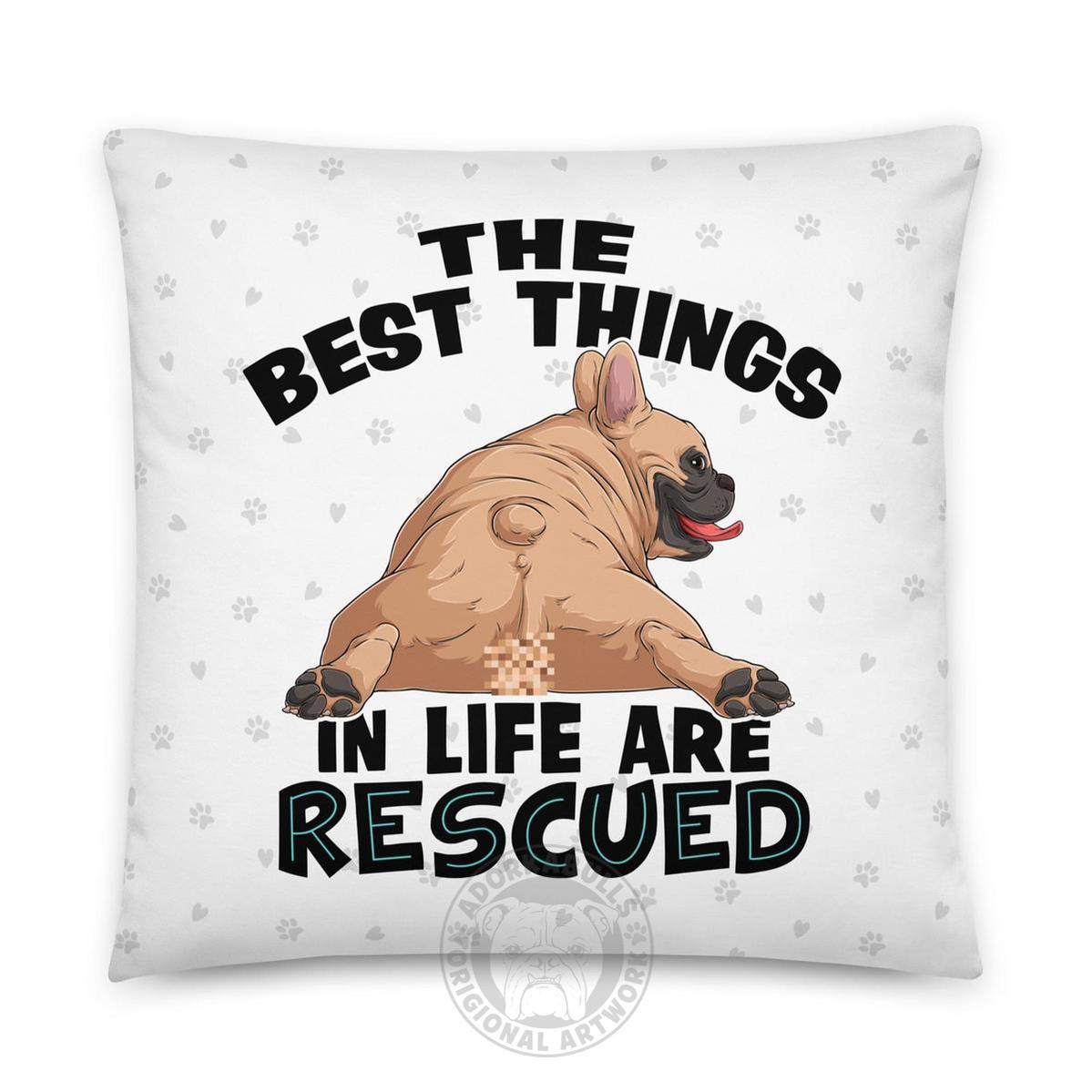 "The Best Things In Life Are Rescued" French Bulldog Throw Pillow | Fawn & White Colored