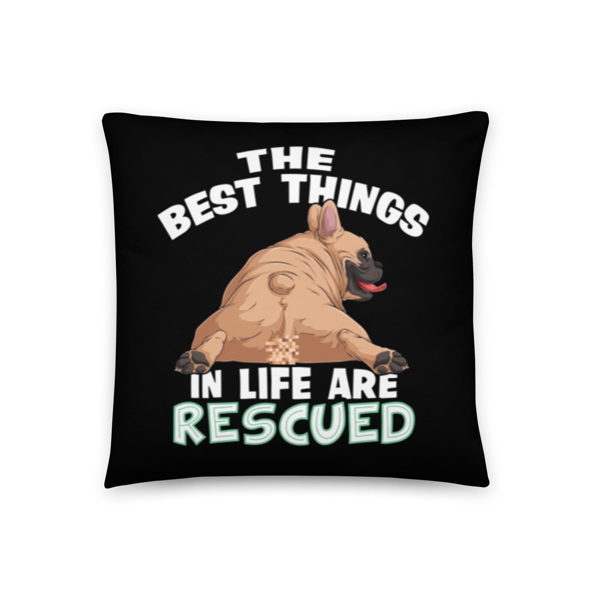 "The Best Things In Life Are Rescued" French Bulldog Throw Pillow | Fawn & White Colored