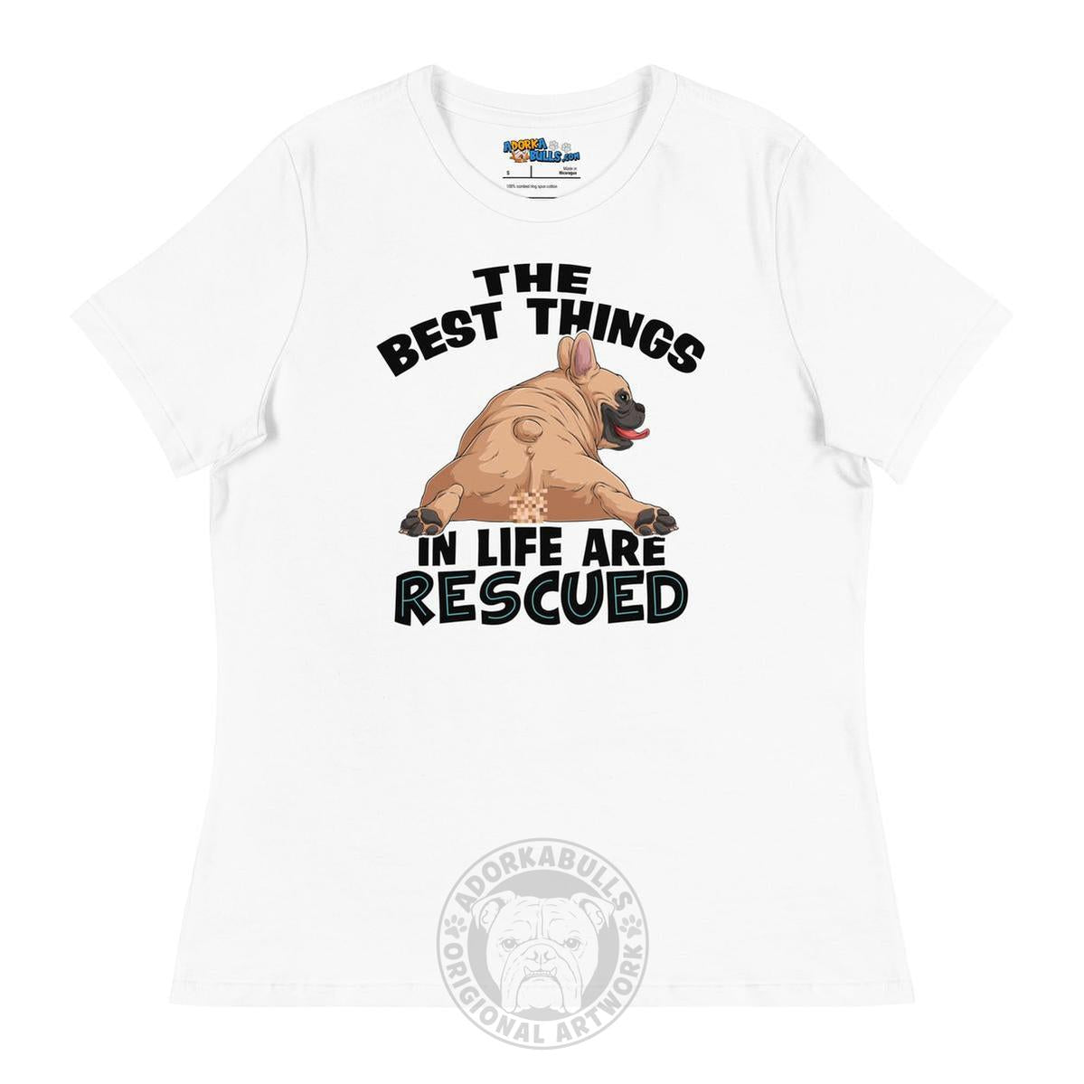 "The Best Things In Life Are Rescued" French Bulldog Women&