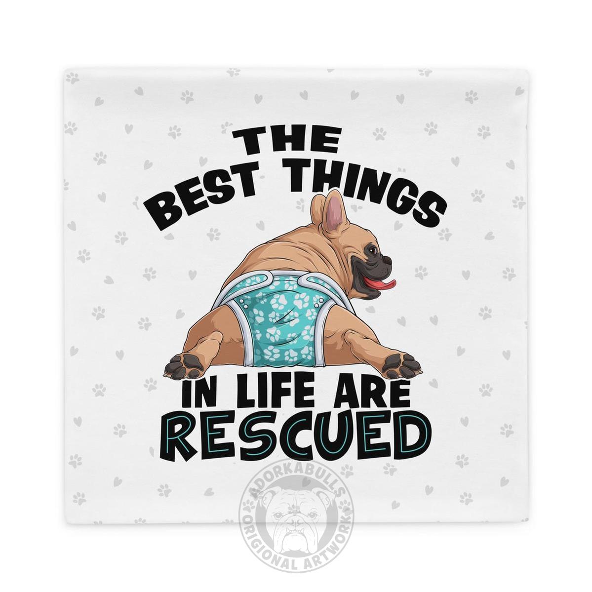 "The Best Things In Life Are Rescued" Male French Bulldog Pillow Case | Fawn & White Colored with Spina Bifida