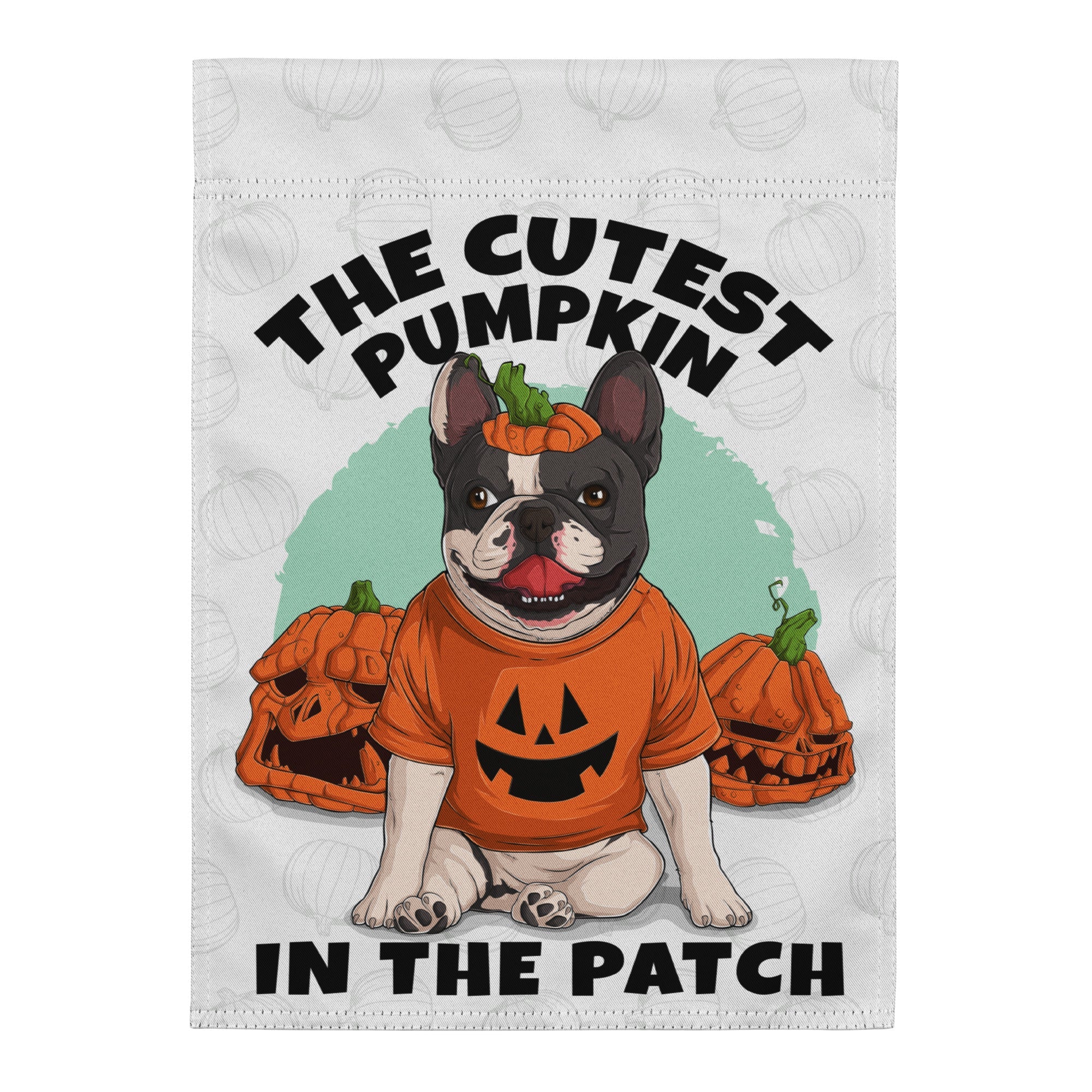 The Cutest Pumpkin in the Patch French Bulldog Garden Flag