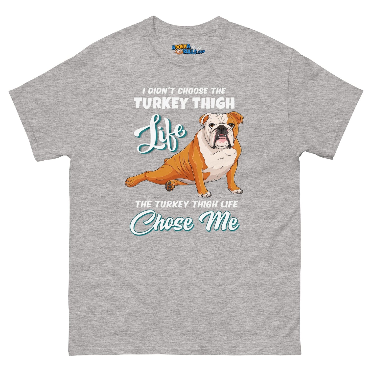 "The Turkey Thigh Life" English Bulldog Men&