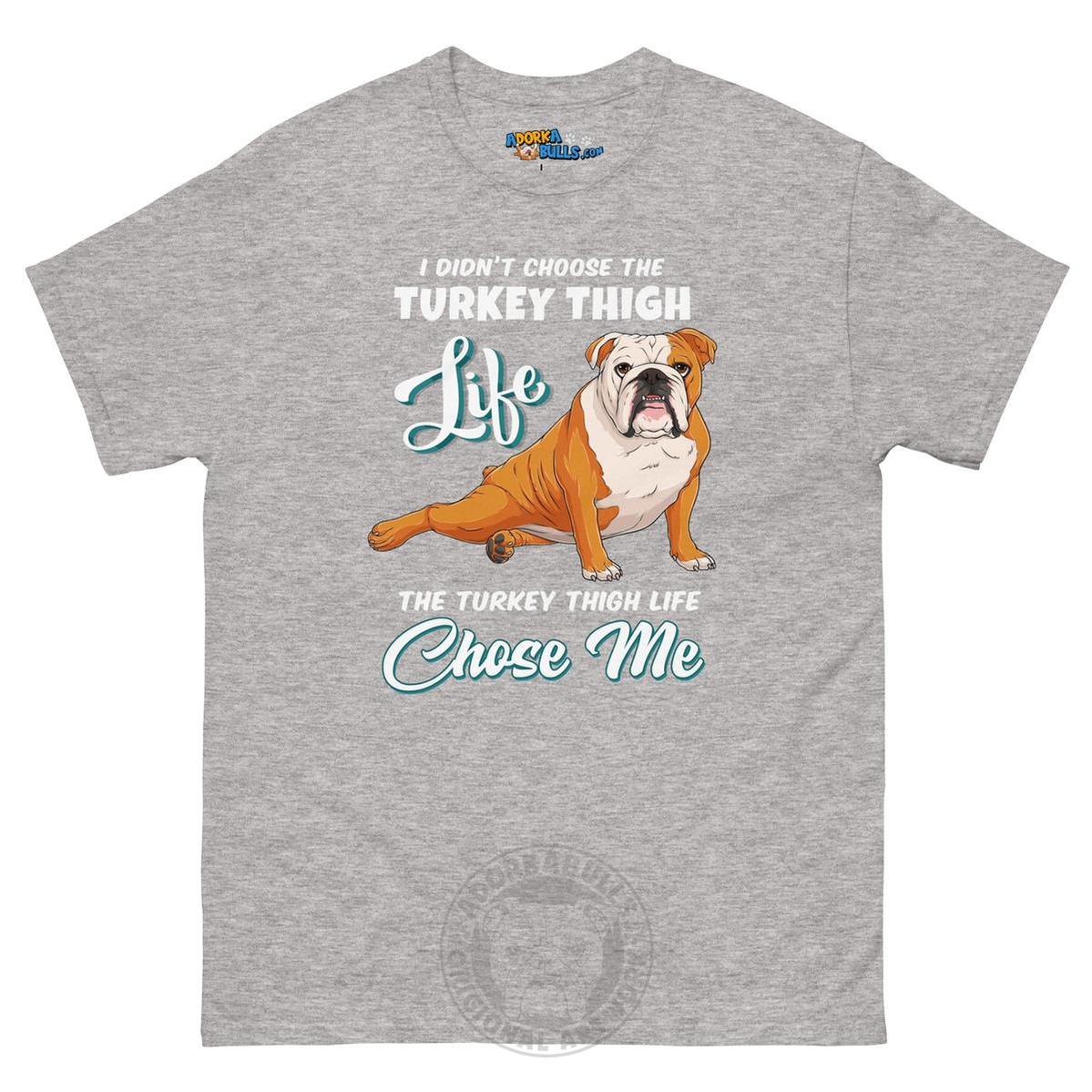 "The Turkey Thigh Life" English Bulldog Men&