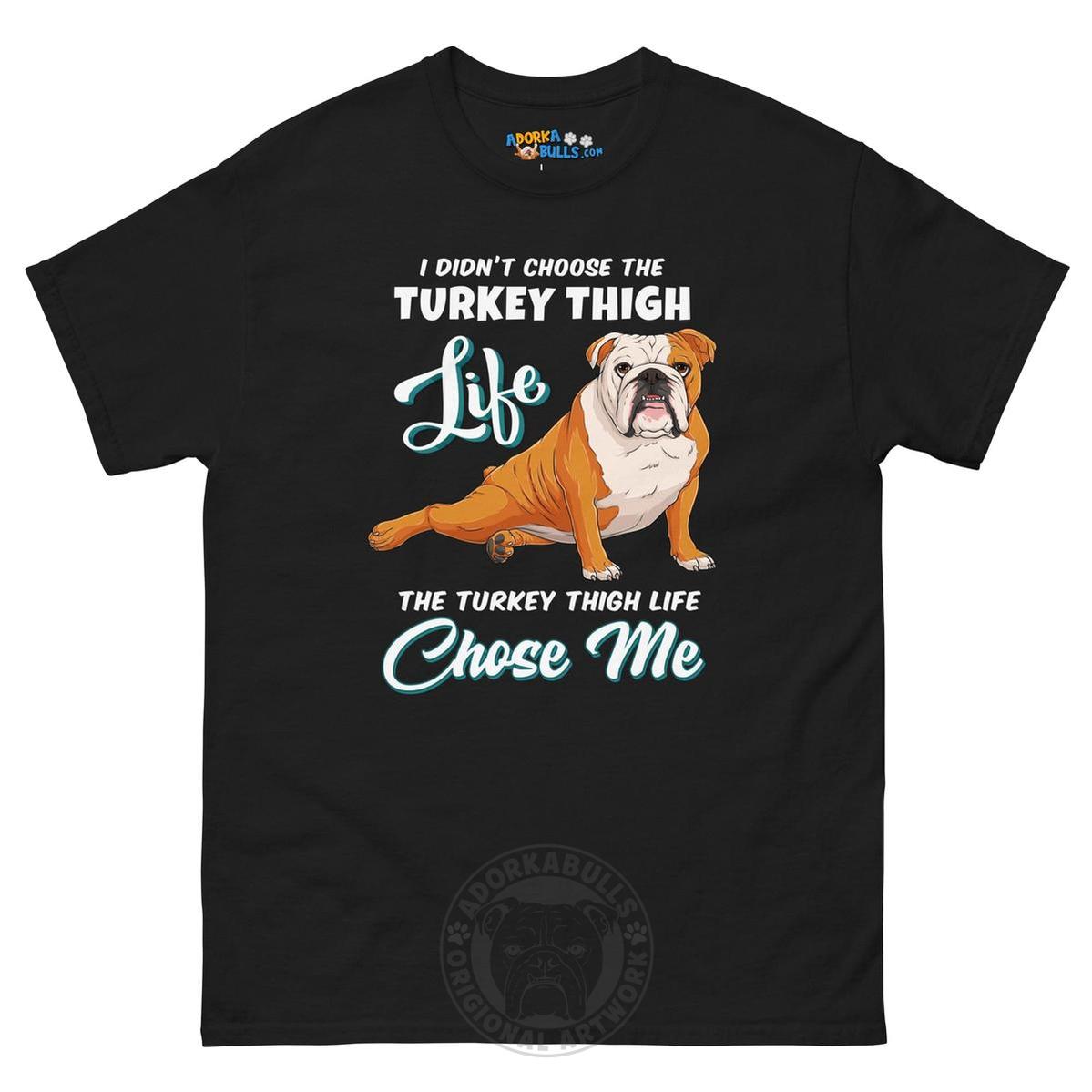 "The Turkey Thigh Life" English Bulldog Men&