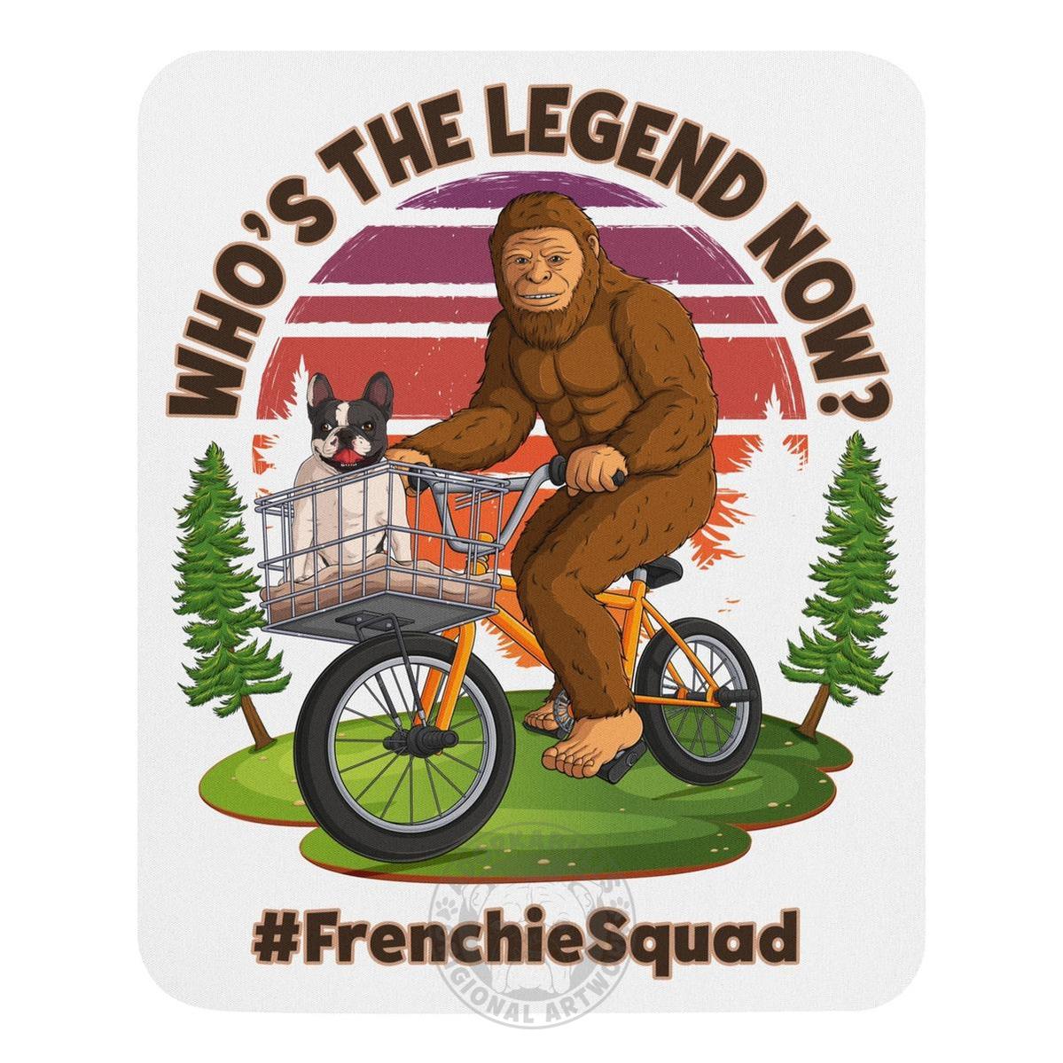 "Who’s The Legend Now?" Bigfoot & Frenchie Mouse Pad