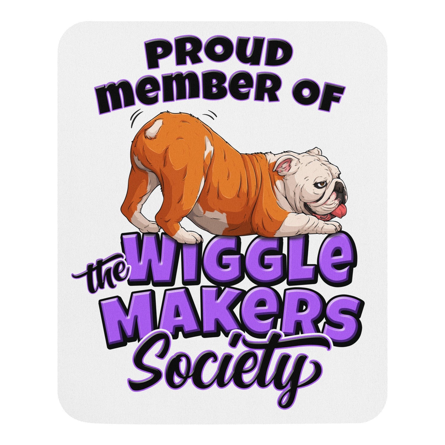 Wiggle Makers Society Mouse Pad