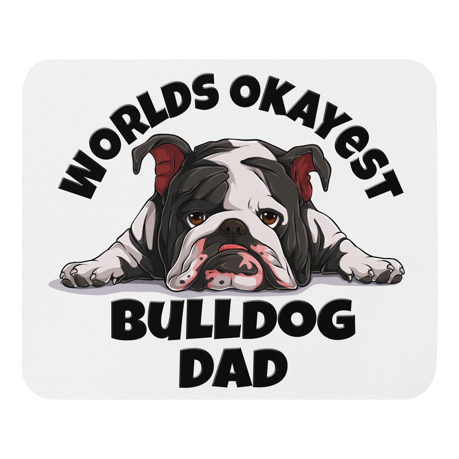 "Worlds Okayest Bulldog Dad" Mouse Pad | B&W Colored