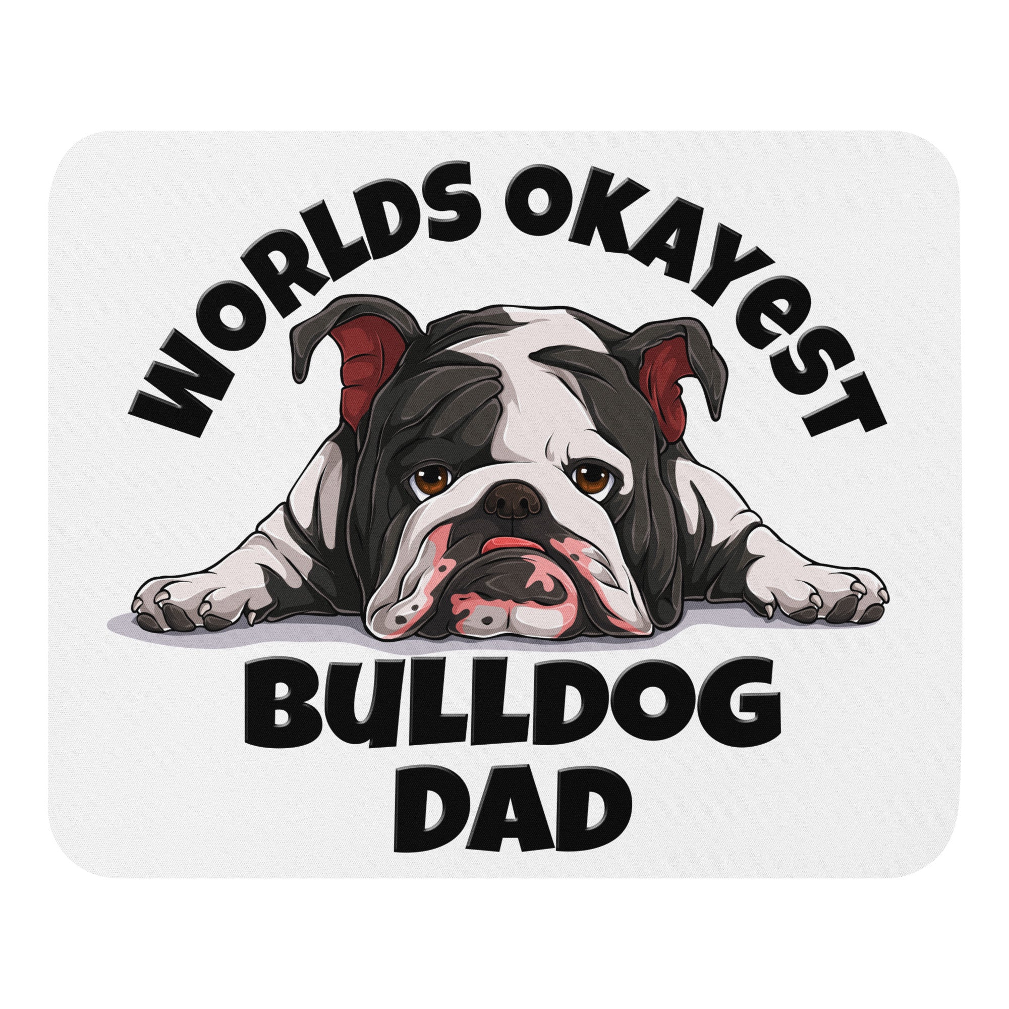 "Worlds Okayest Bulldog Dad" Mouse Pad | B&W Colored