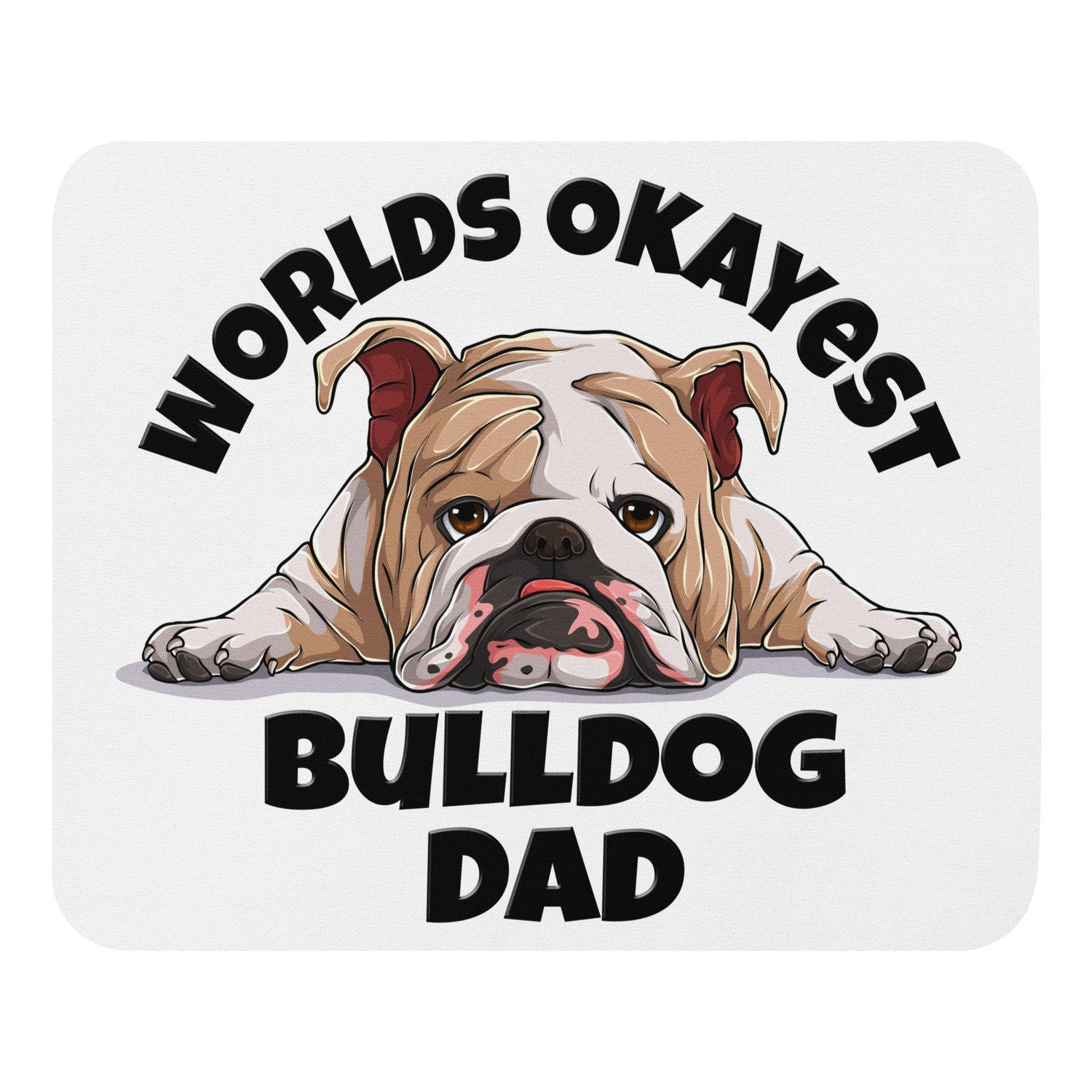 "Worlds Okayest Bulldog Dad" Mouse Pad | Fawn & White Colored