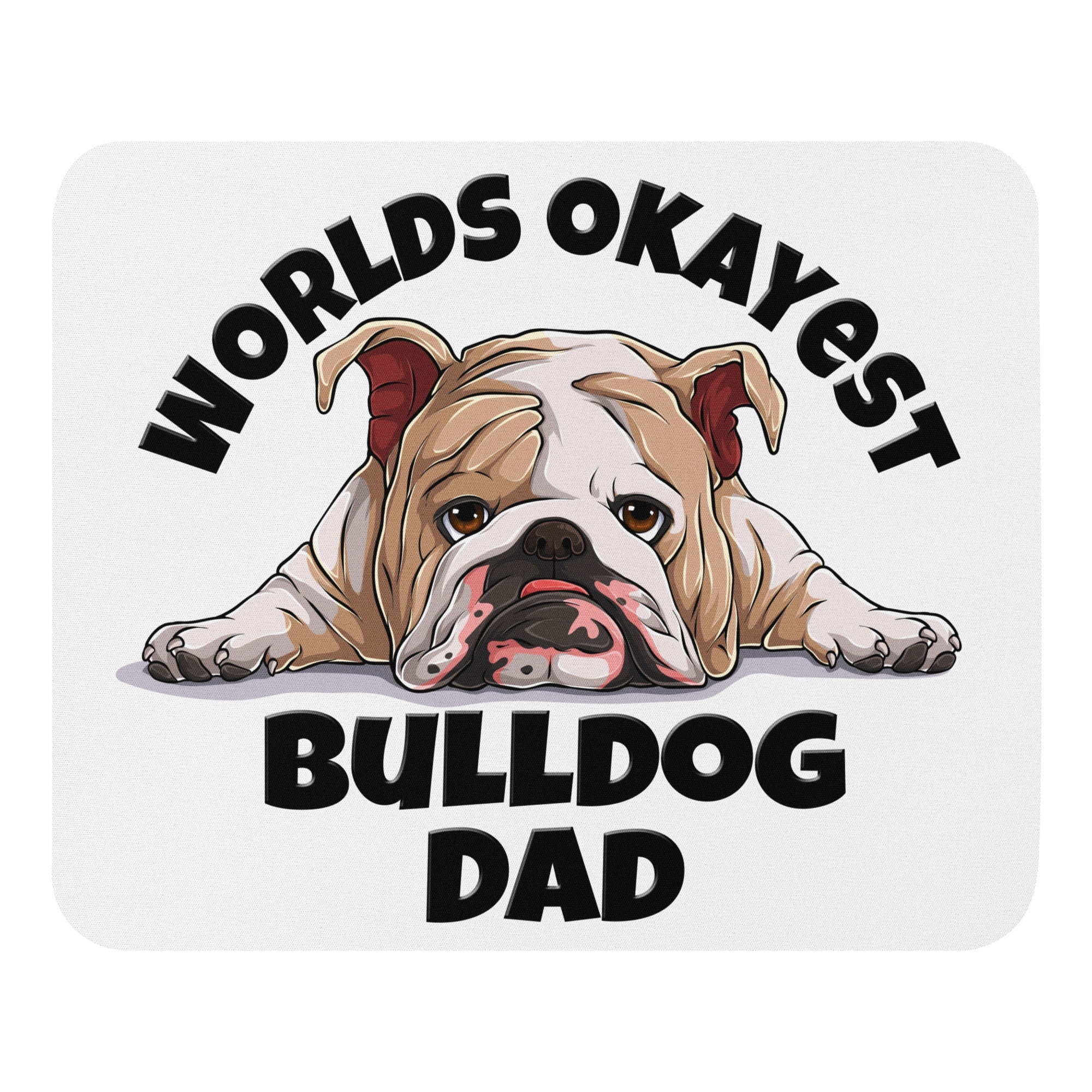 "Worlds Okayest Bulldog Dad" Mouse Pad | Fawn & White Colored