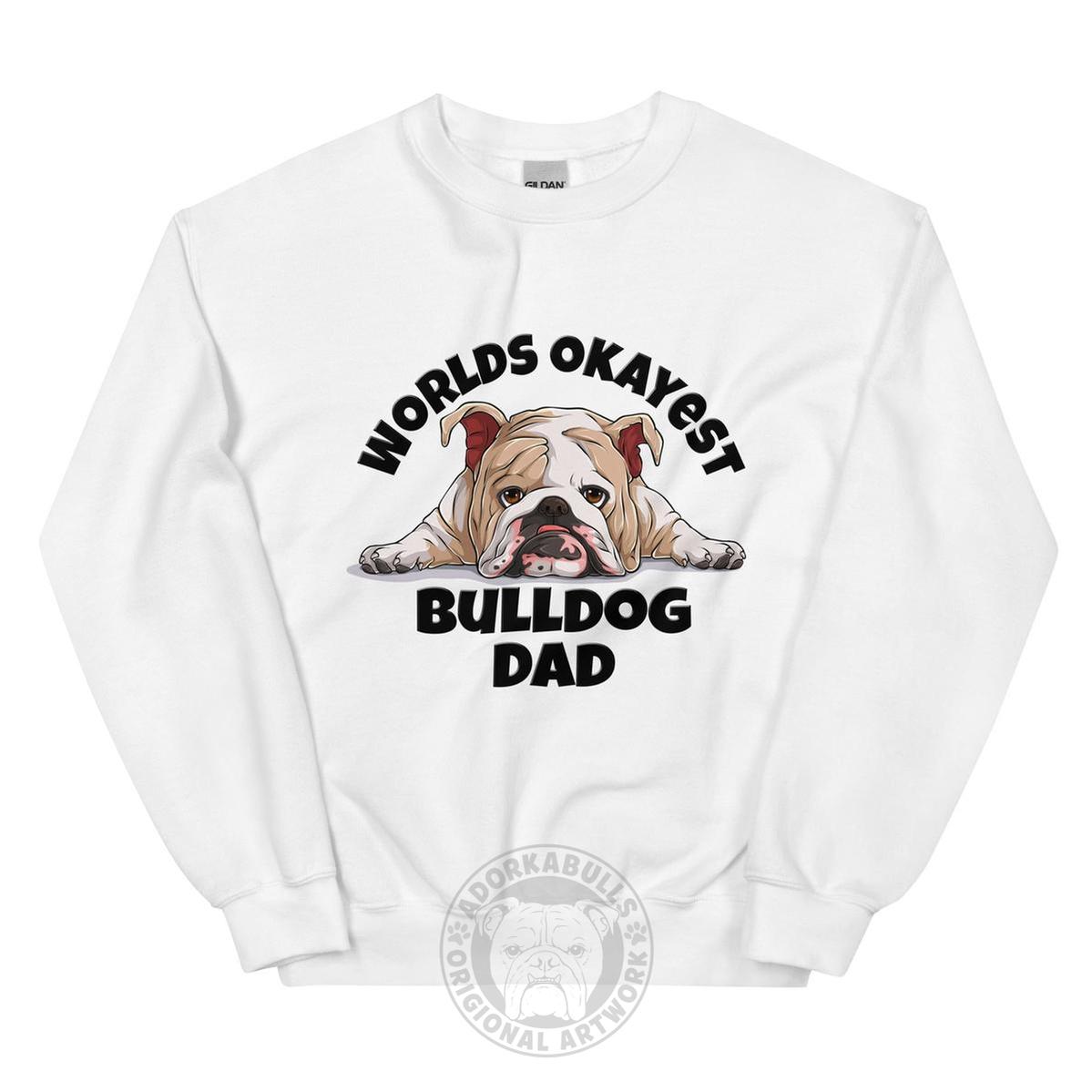 "World’s Okayest Bulldog Dad" Sweatshirt | Fawn & White Colored