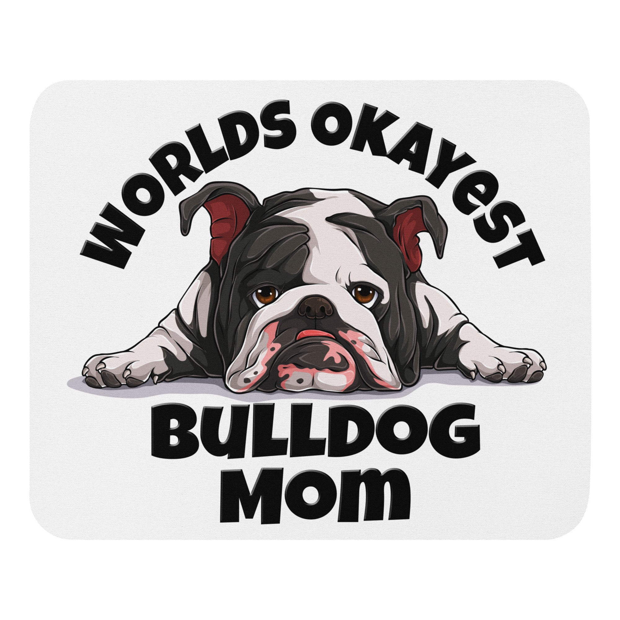 "Worlds Okayest Bulldog Mom" Mouse Pad | B&W Colored