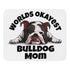 "Worlds Okayest Bulldog Mom" Mouse Pad | B&W Colored