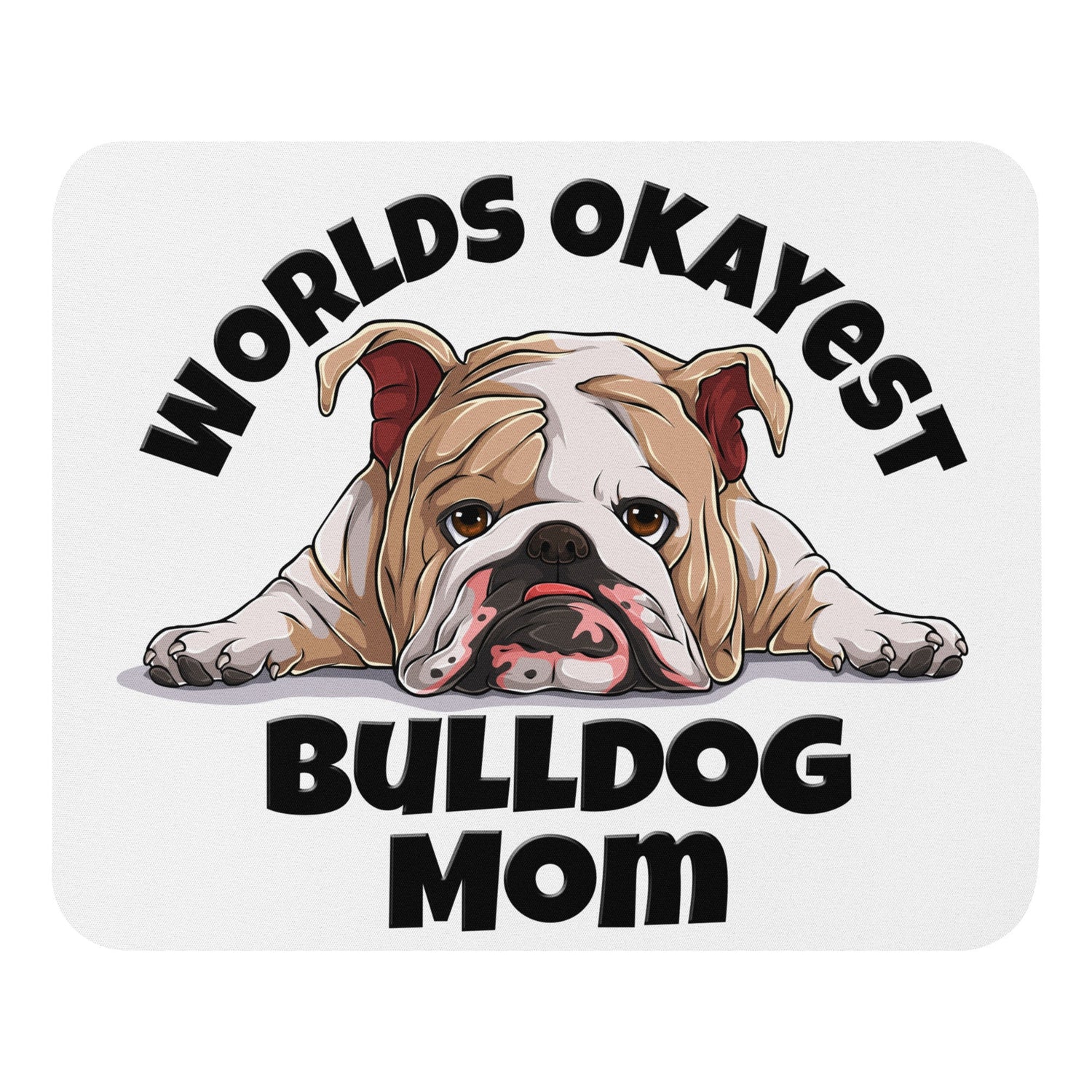 "Worlds Okayest Bulldog Mom" Mouse Pad | Fawn & White Colored