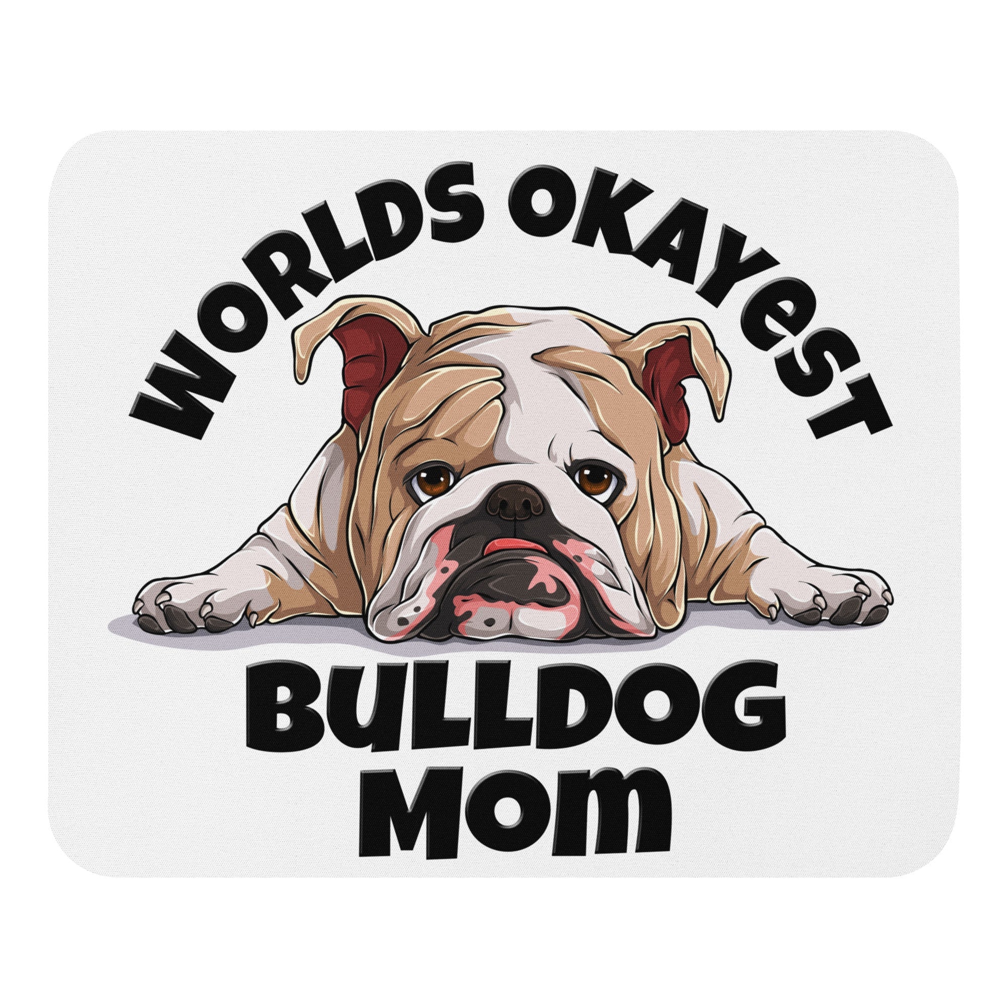 "Worlds Okayest Bulldog Mom" Mouse Pad | Fawn & White Colored