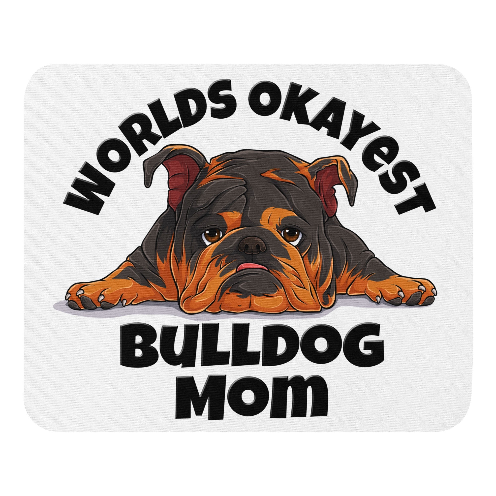"Worlds Okayest Bulldog Mom" Mouse Pad | Tri Colored