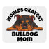 "Worlds Okayest Bulldog Mom" Mouse Pad | Tri Colored