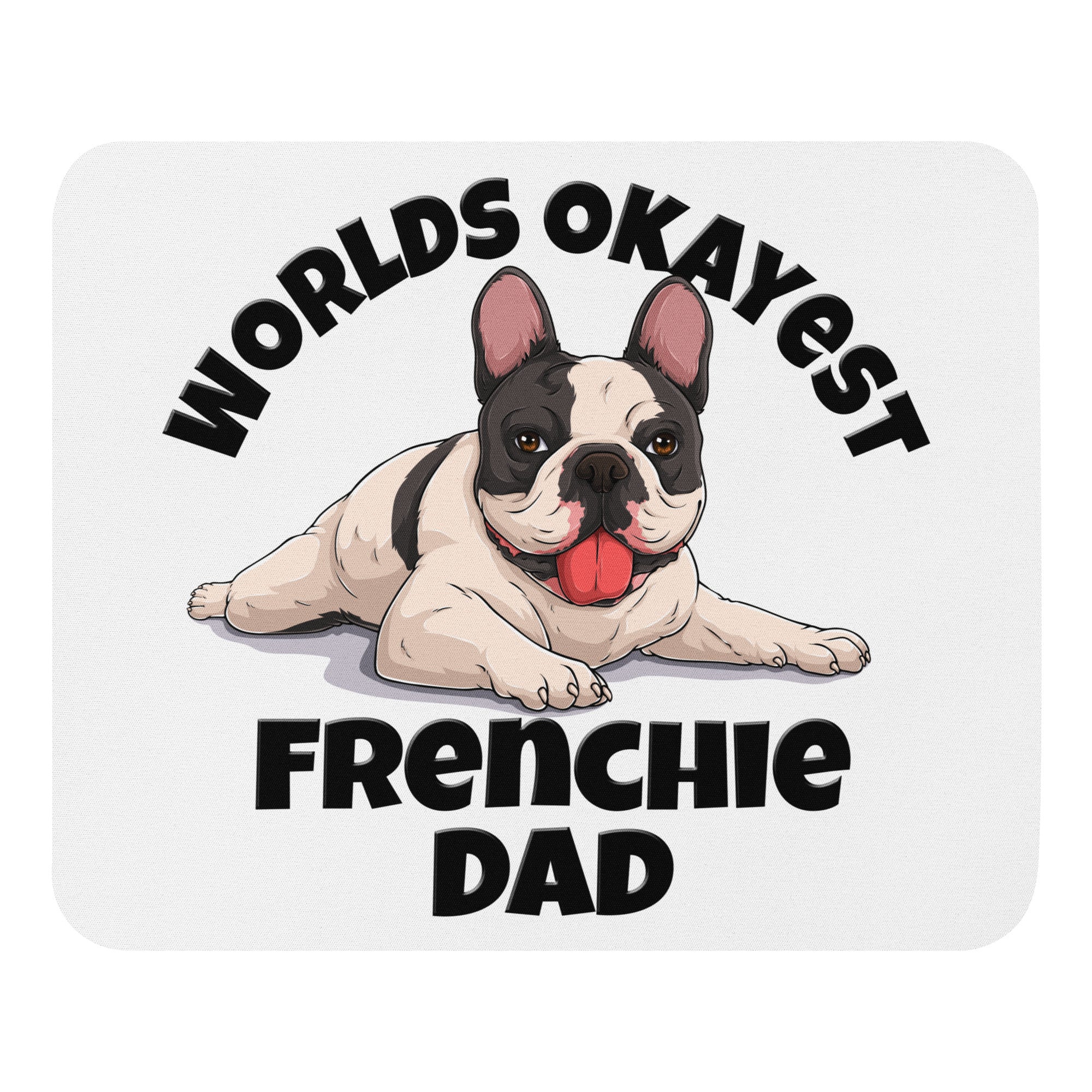 "Worlds Okayest Frenchie Dad" Mouse Pad | B&W Colored