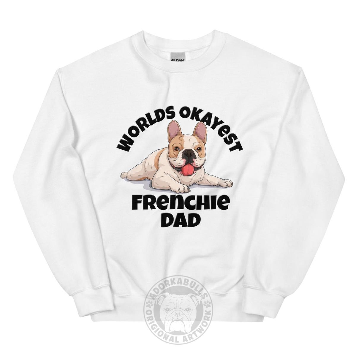 "World’s Okayest Frenchie Dad" Sweatshirt | Fawn & White Colored