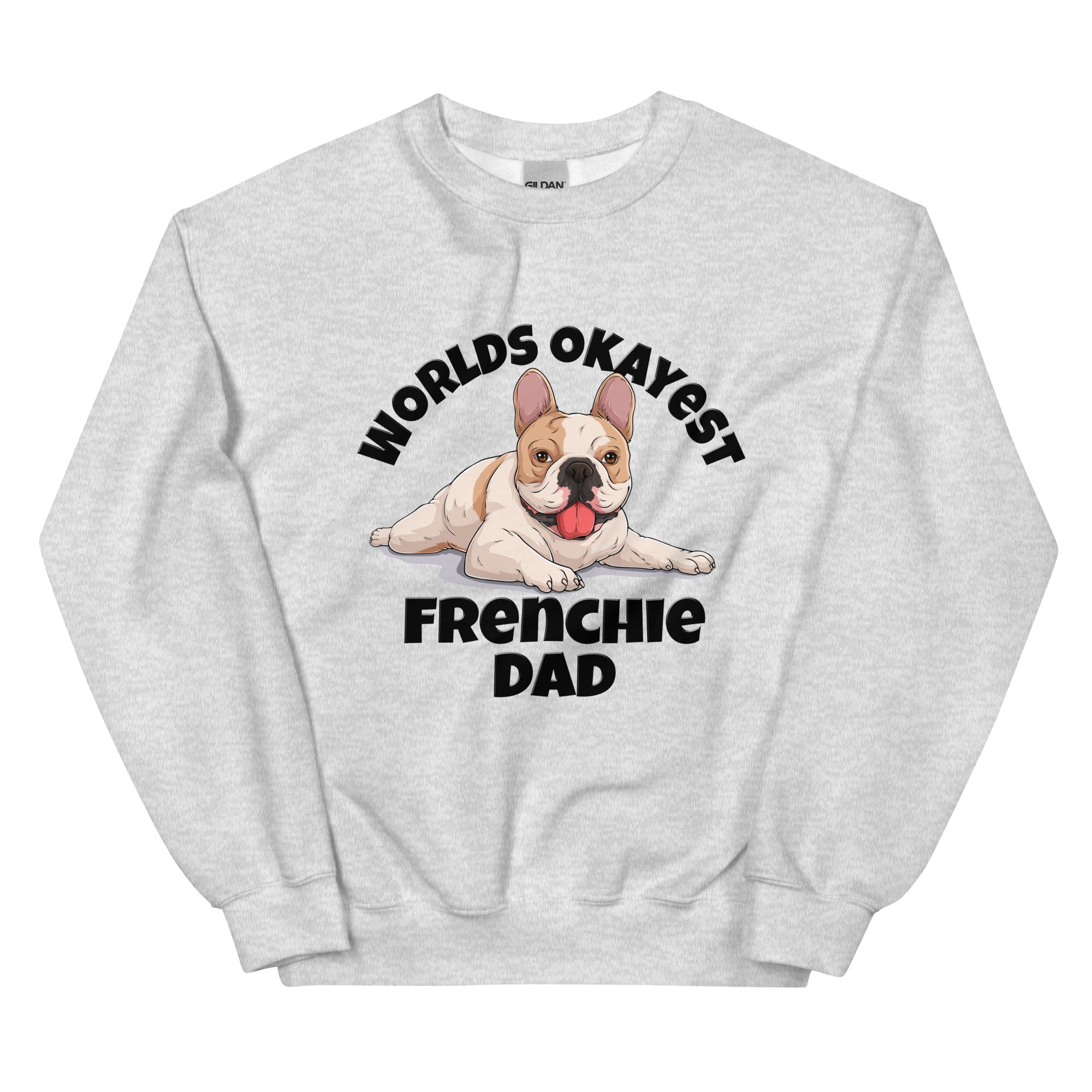 "World’s Okayest Frenchie Dad" Sweatshirt | Fawn & White Colored