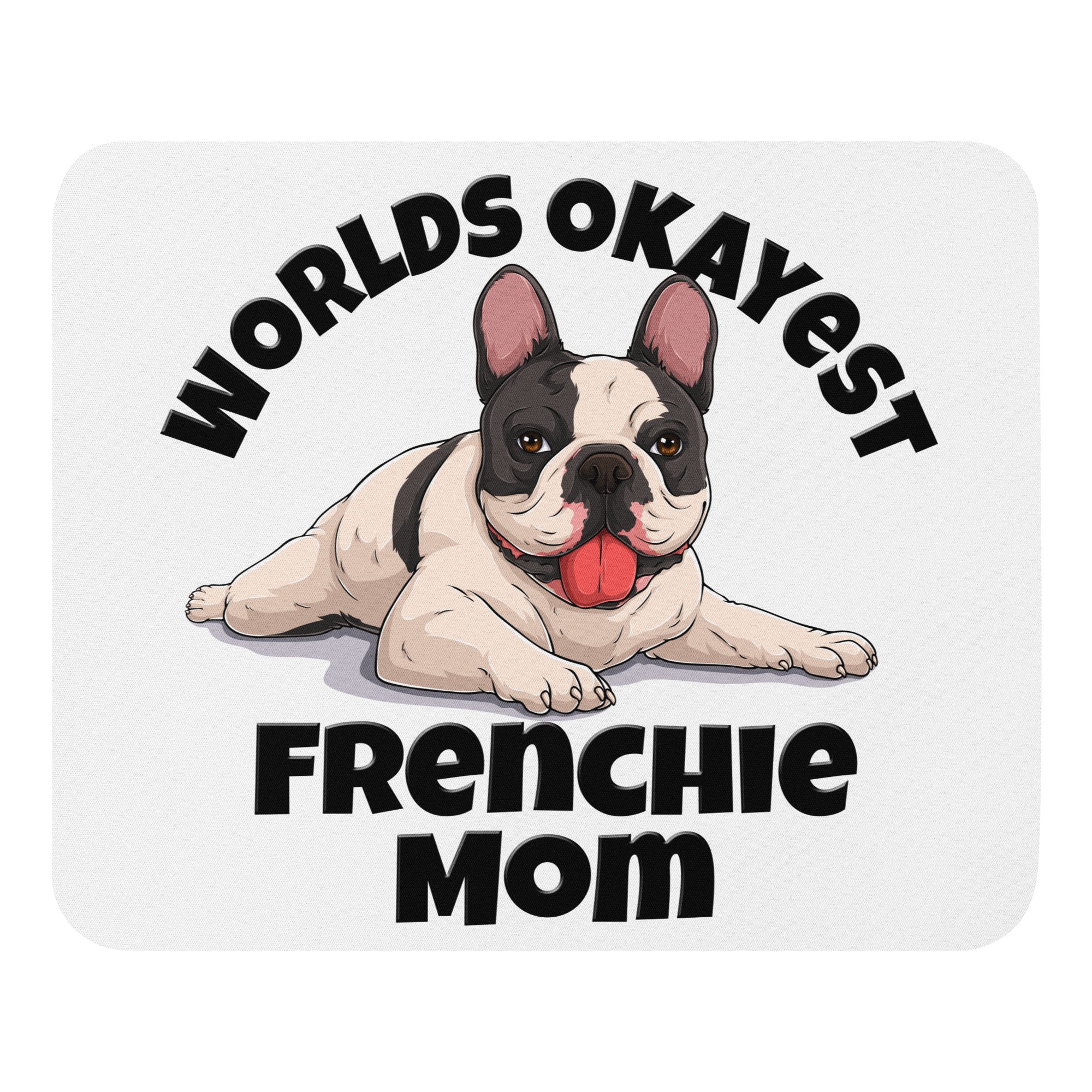 "Worlds Okayest Frenchie Mom" Mouse Pad | B&W Colored