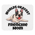 "Worlds Okayest Frenchie Mom" Mouse Pad | B&W Colored