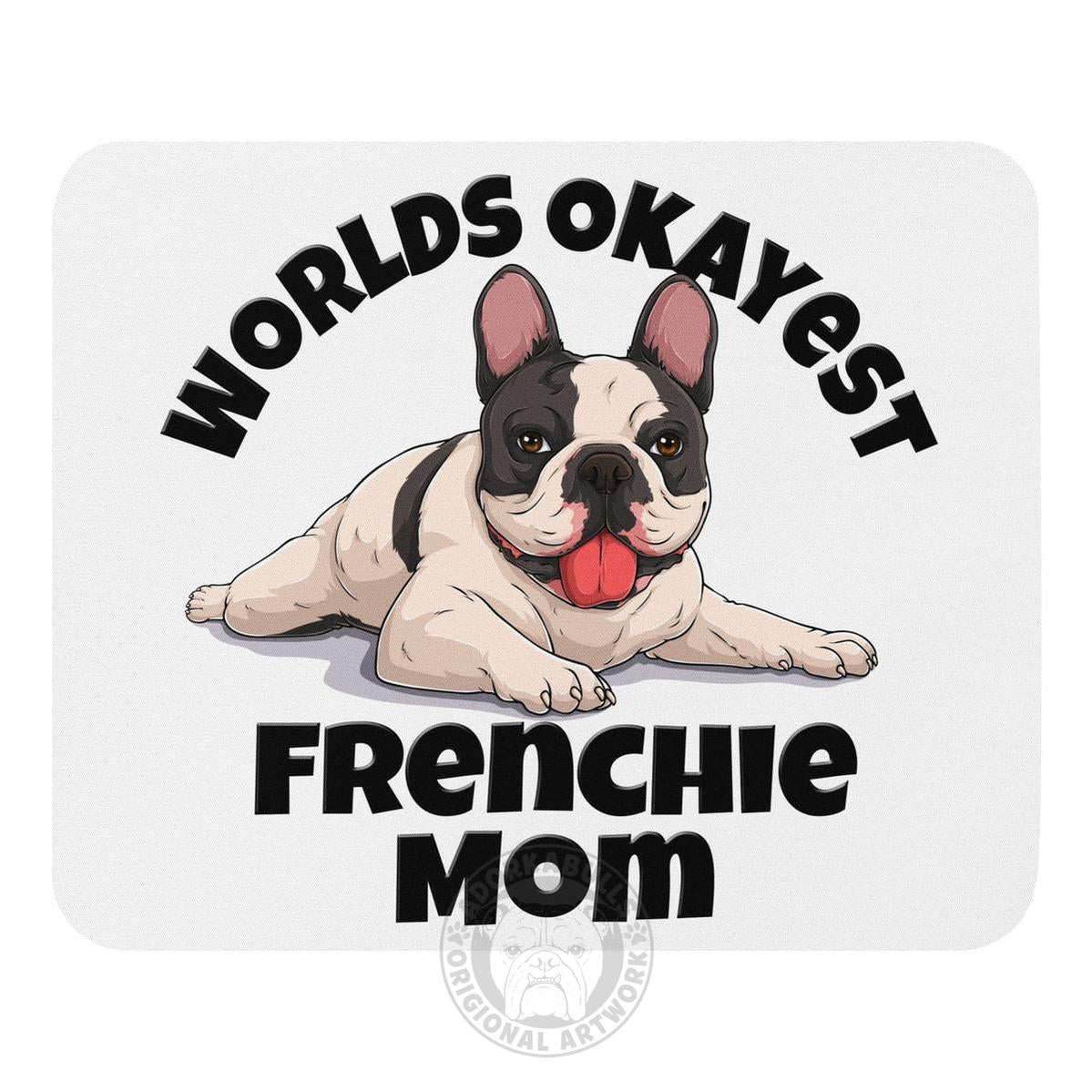 "Worlds Okayest Frenchie Mom" Mouse Pad | B&W Colored