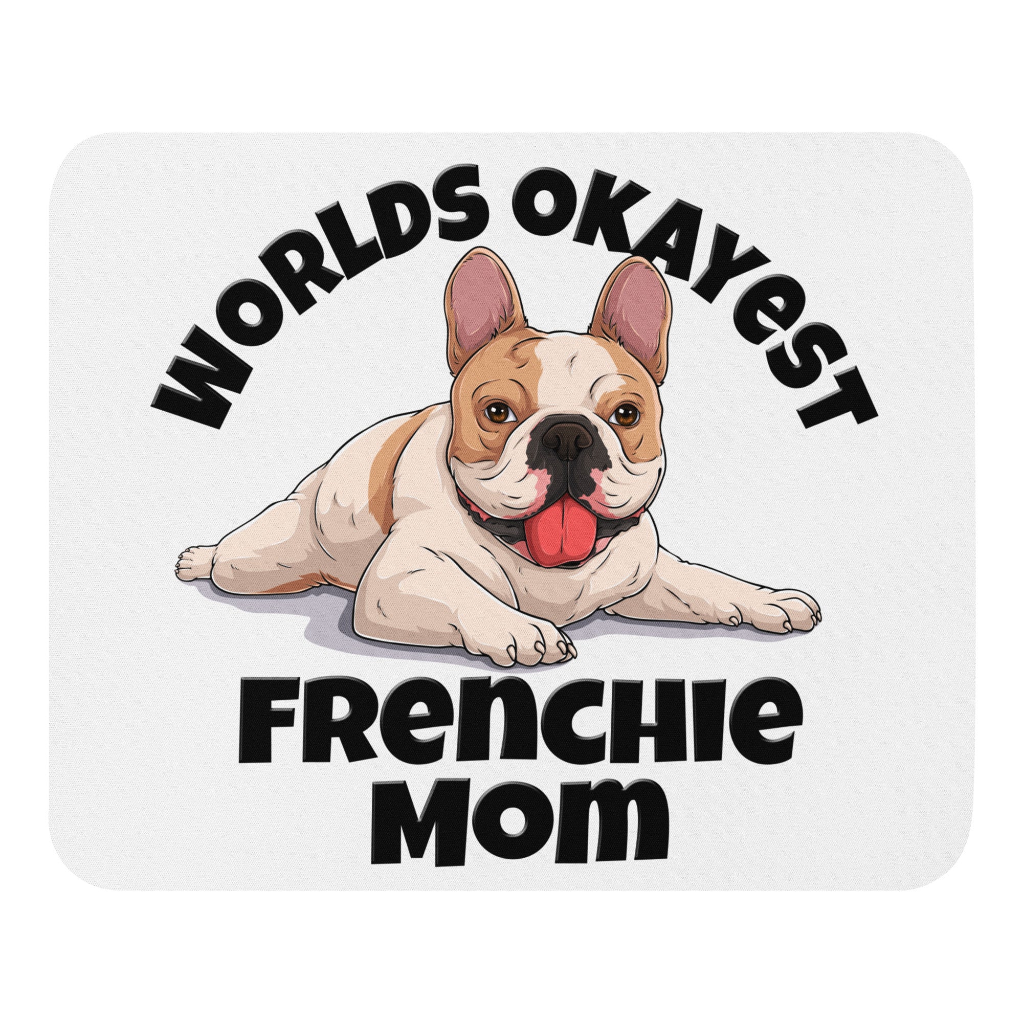 "Worlds Okayest Frenchie Mom" Mouse Pad | Fawn & White Colored
