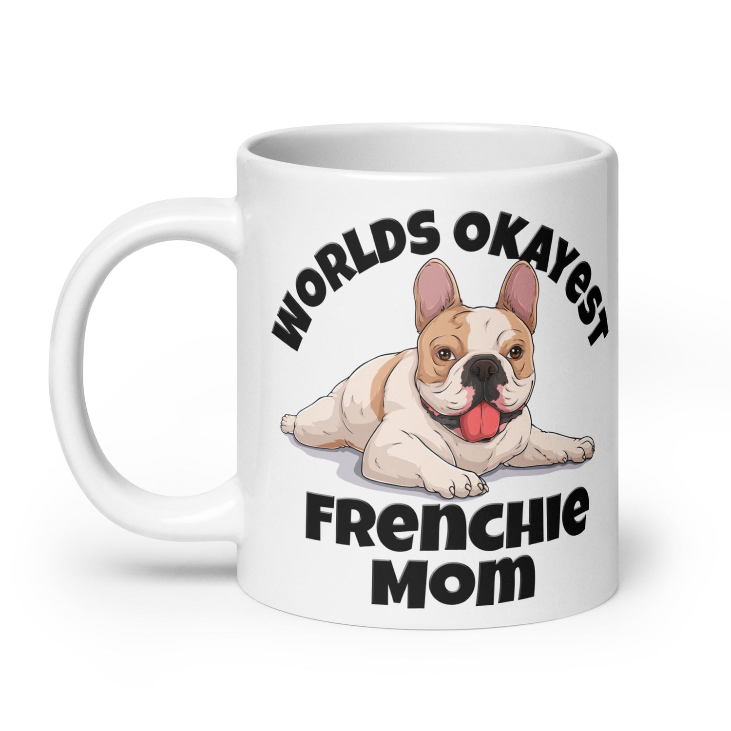 "Worlds Okayest Frenchie Mom" Mug | Fawn & White Colored