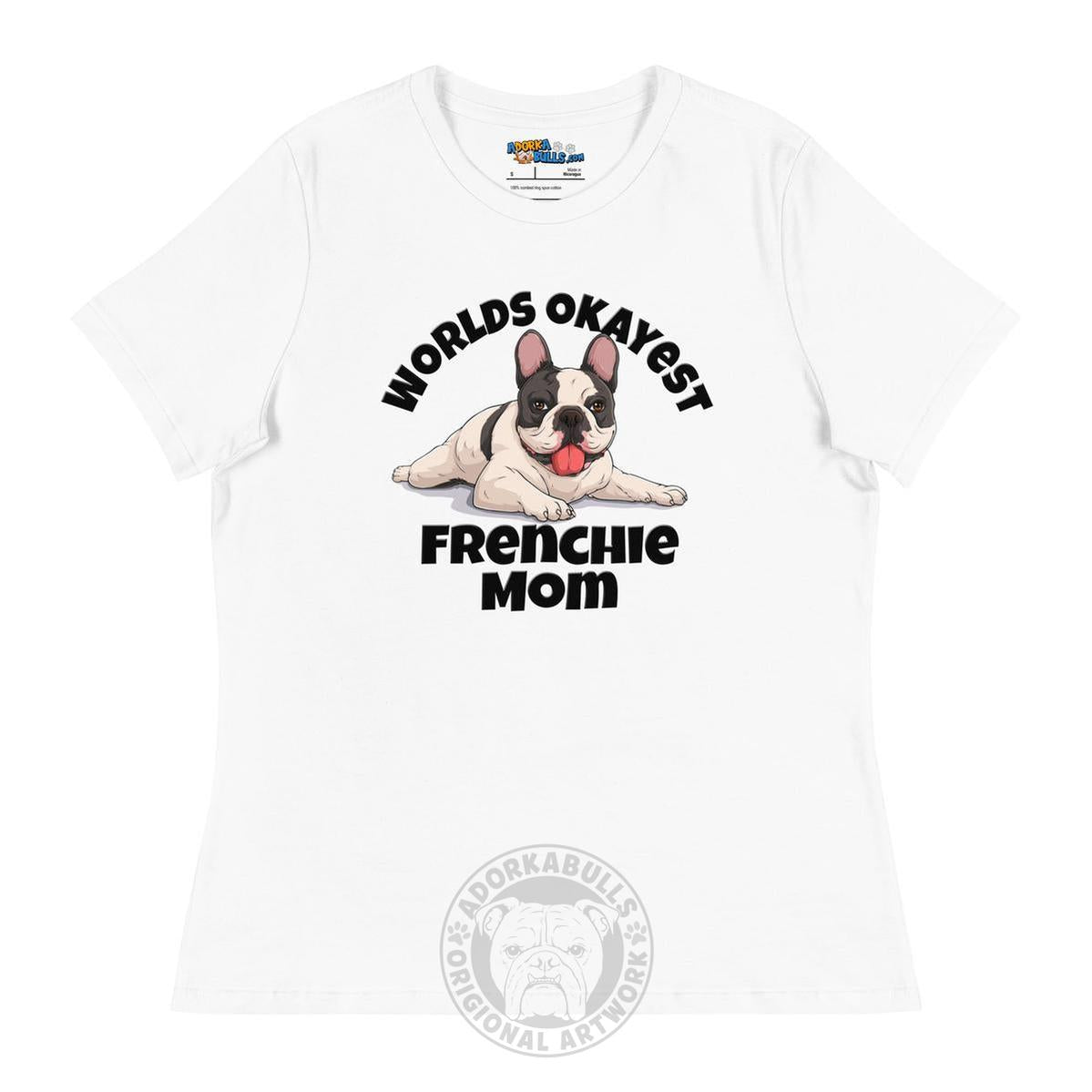 "Worlds Okayest Frenchie Mom" Relaxed T - Shirt | B&W Colored