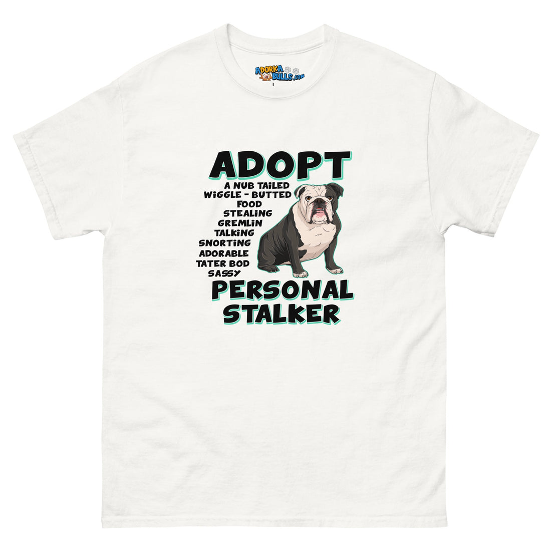 "Adopt A Personal Stalker" English Bulldog Men&