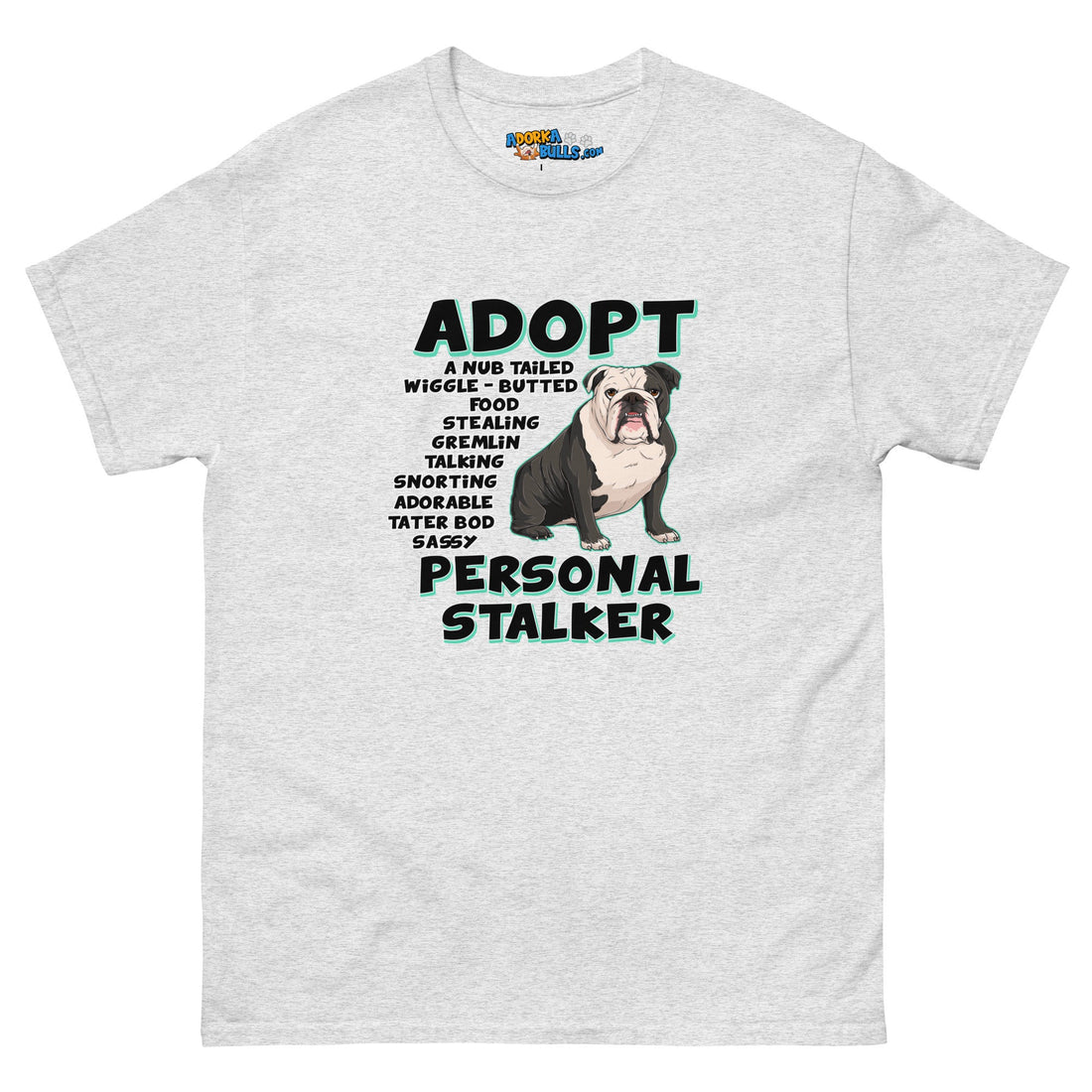 "Adopt A Personal Stalker" English Bulldog Men&