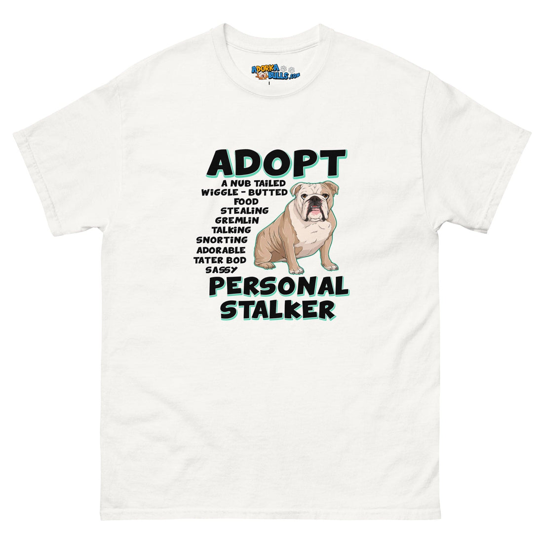 &quot;Adopt A Personal Stalker&quot; English Bulldog Men&