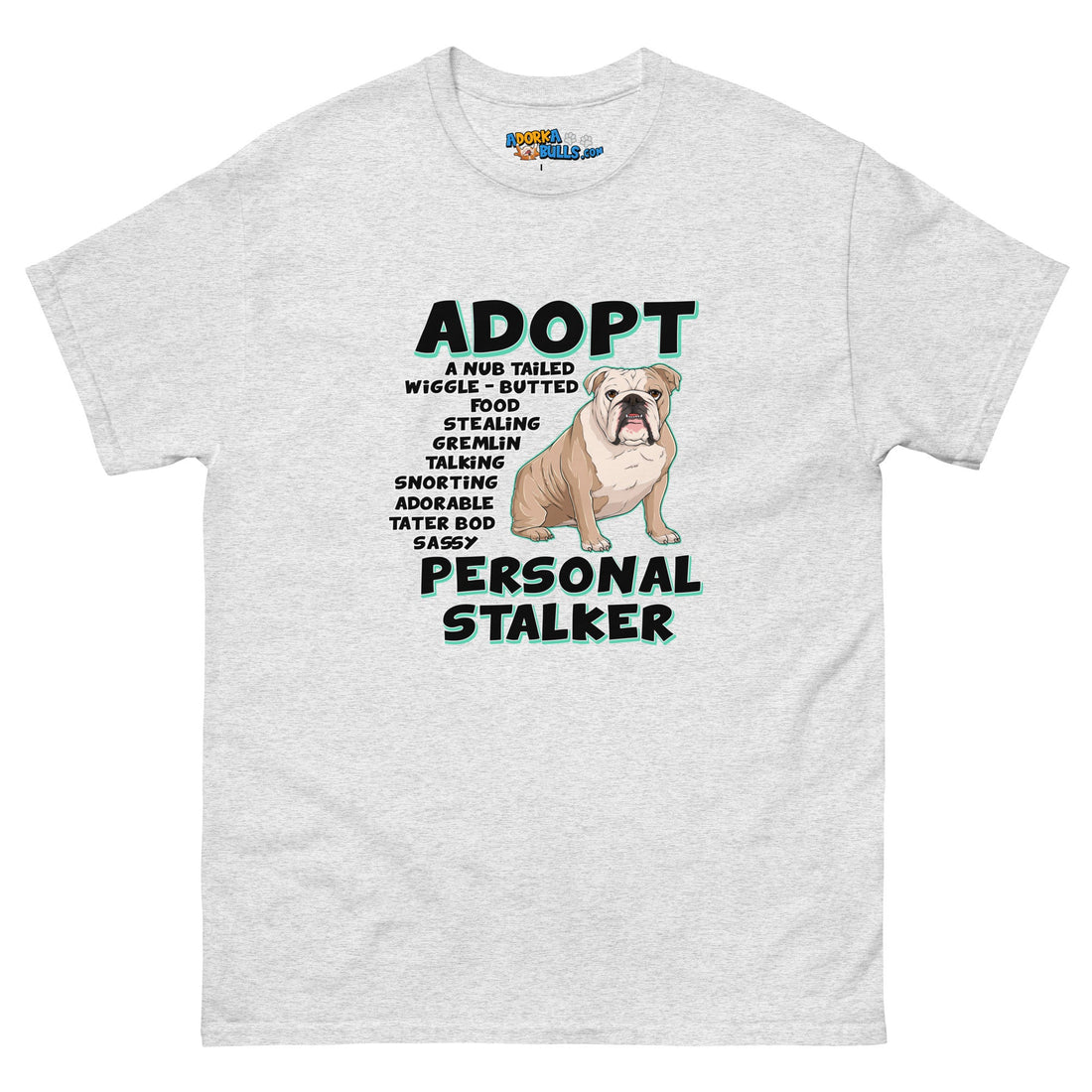 &quot;Adopt A Personal Stalker&quot; English Bulldog Men&