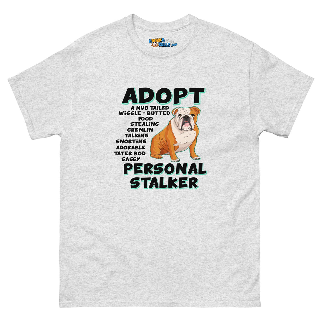 "Adopt A Personal Stalker" English Bulldog Men&