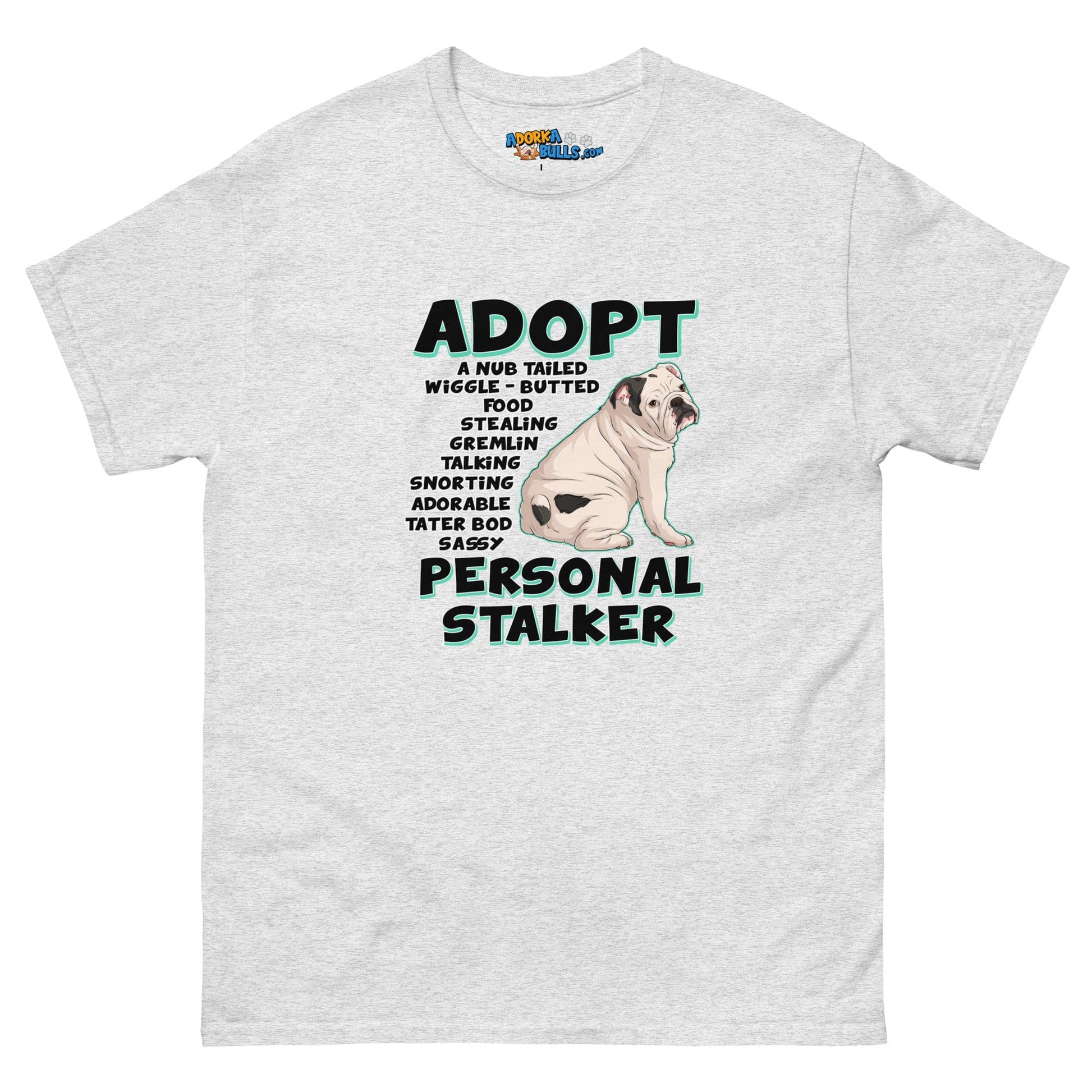 "Adopt A Personal Stalker" English Bulldog Men's Tee | White & Black Colored