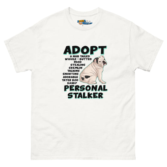 "Adopt A Personal Stalker" English Bulldog Men's Tee | White & Black Colored