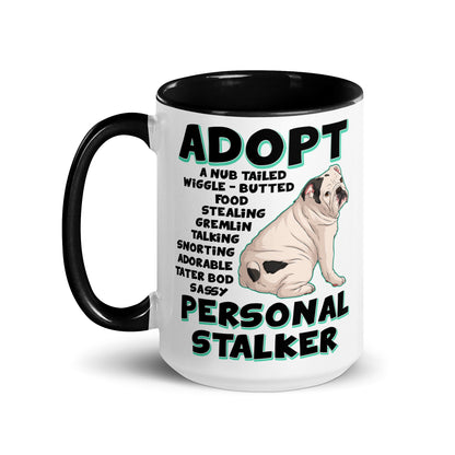 "Adopt A Personal Stalker" English Bulldog Mug (15oz) | White &amp; Black Colored