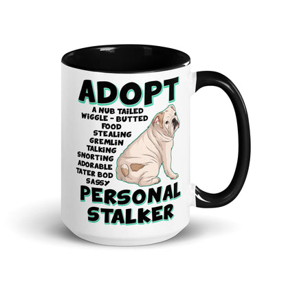 "Adopt A Personal Stalker" English Bulldog Mug (15oz) | White &amp; Fawn Colored
