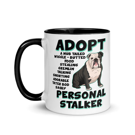 "Adopt A Personal Stalker" English Bulldog Mug | B&W Colored