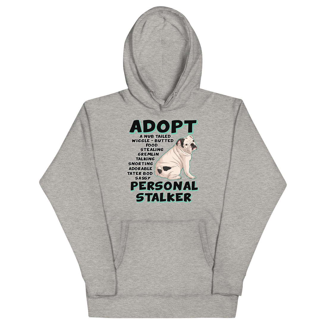 &quot;Adopt A Personal Stalker&quot; English Bulldog Unisex Hoodie | B&amp;W Colored