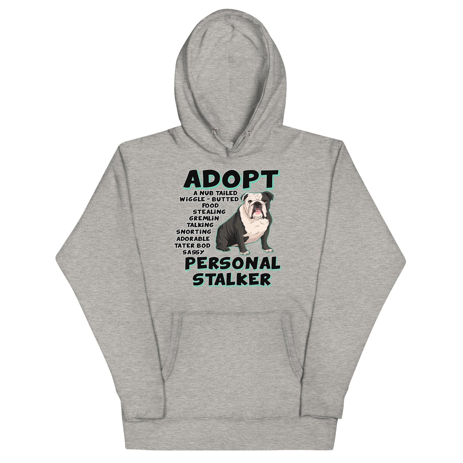 &quot;Adopt A Personal Stalker&quot; English Bulldog Unisex Hoodie | B&amp;W Colored