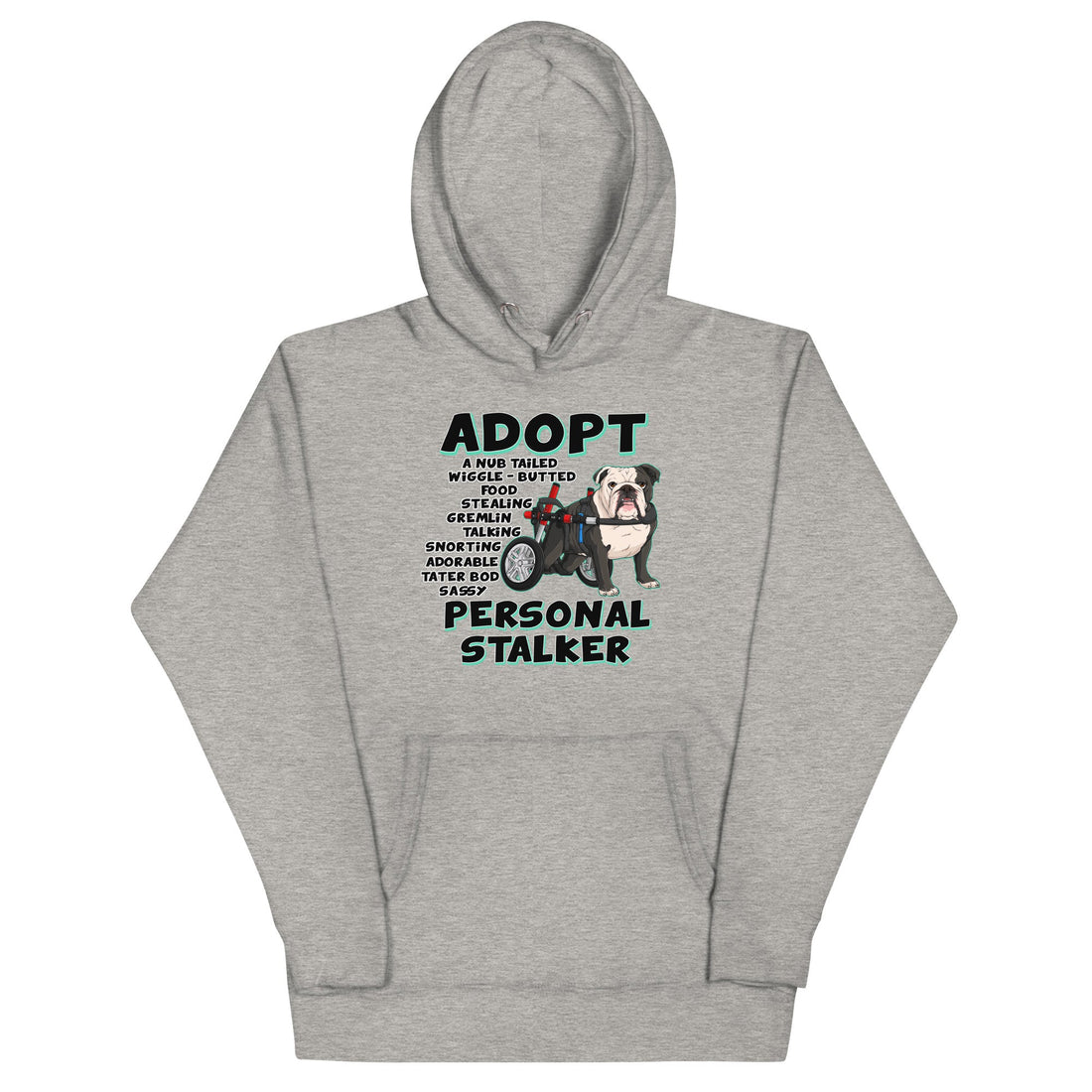 "Adopt A Personal Stalker" English Bulldog Unisex Hoodie | B&W Colored with in Wheelchair