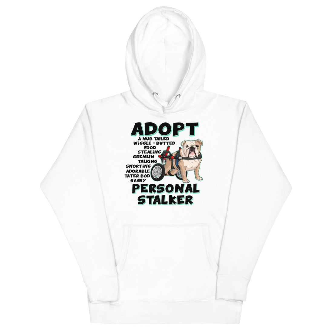 &quot;Adopt A Personal Stalker&quot; English Bulldog Unisex Hoodie | Fawn &amp; White Colored in Wheelchair